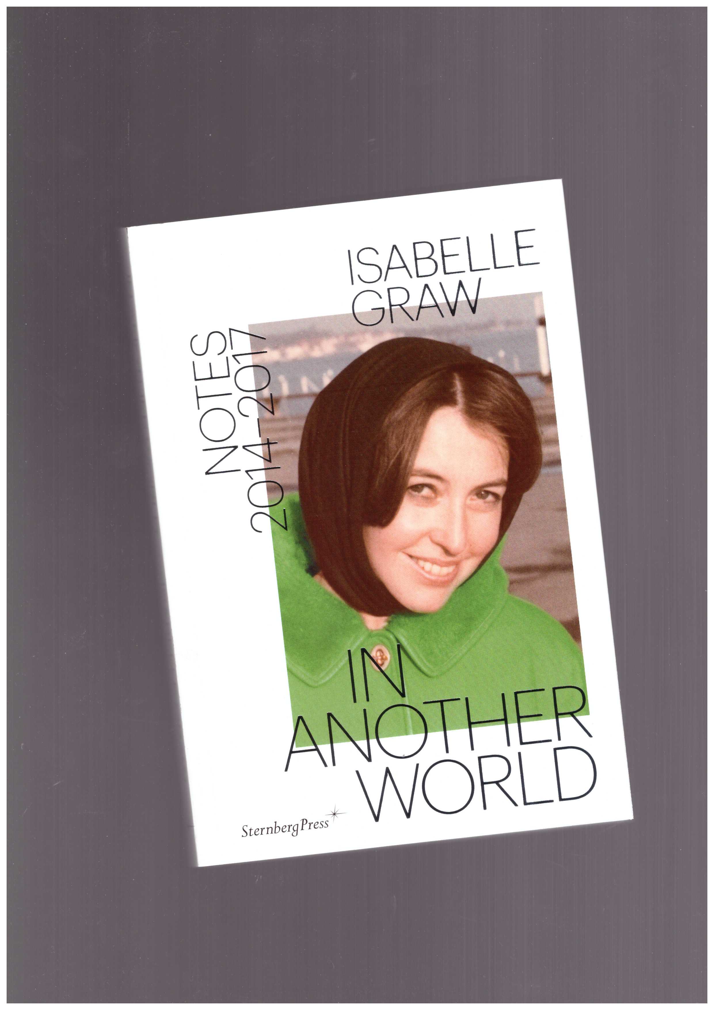 GRAW, Isabelle - In Another World – Notes, 2014–2017