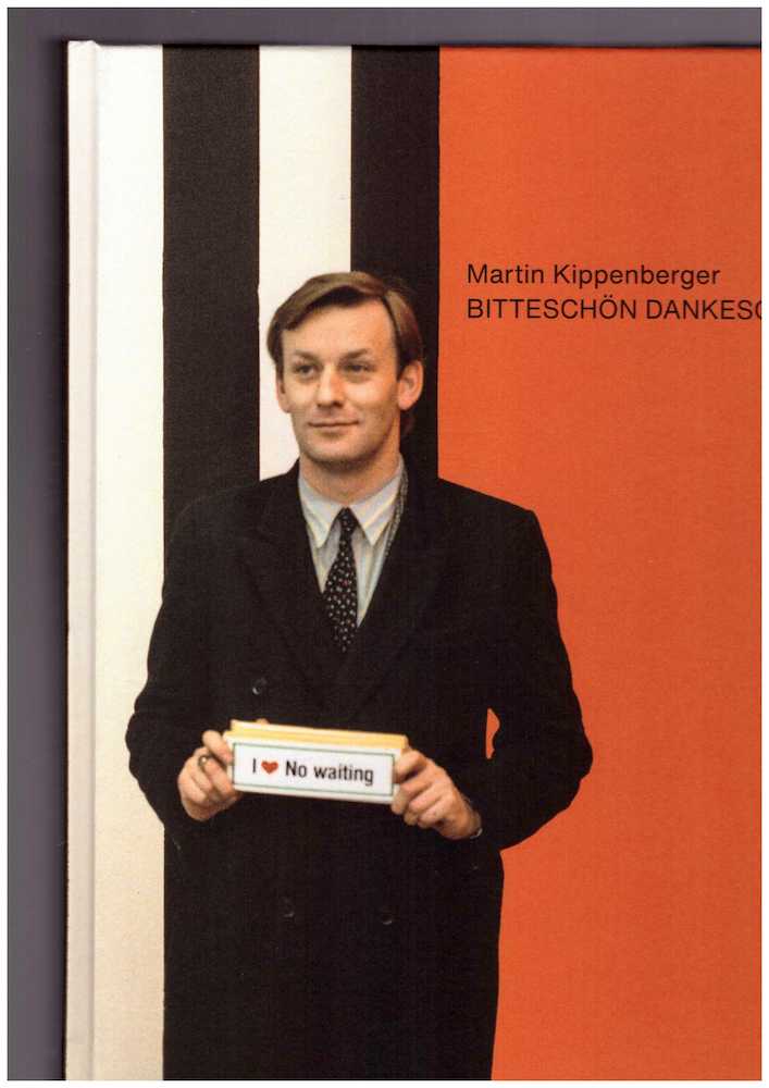 KIPPENBERGER, Martin; KLEINE, Susanne (ed.) - Martin Kippenberger. Bitteschön Dankeschön