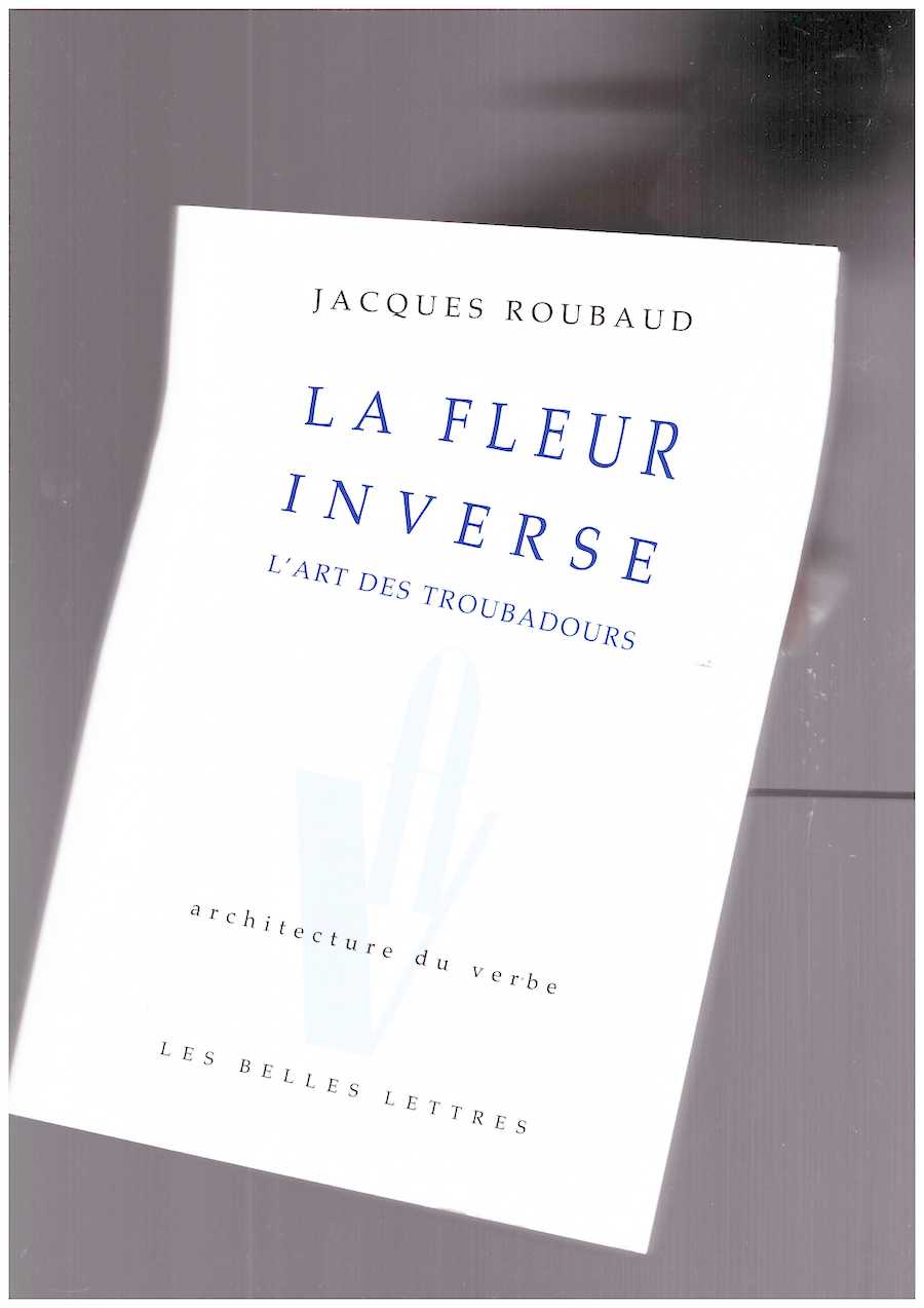 ROUBAUD, Jacques - La Fleur inverse