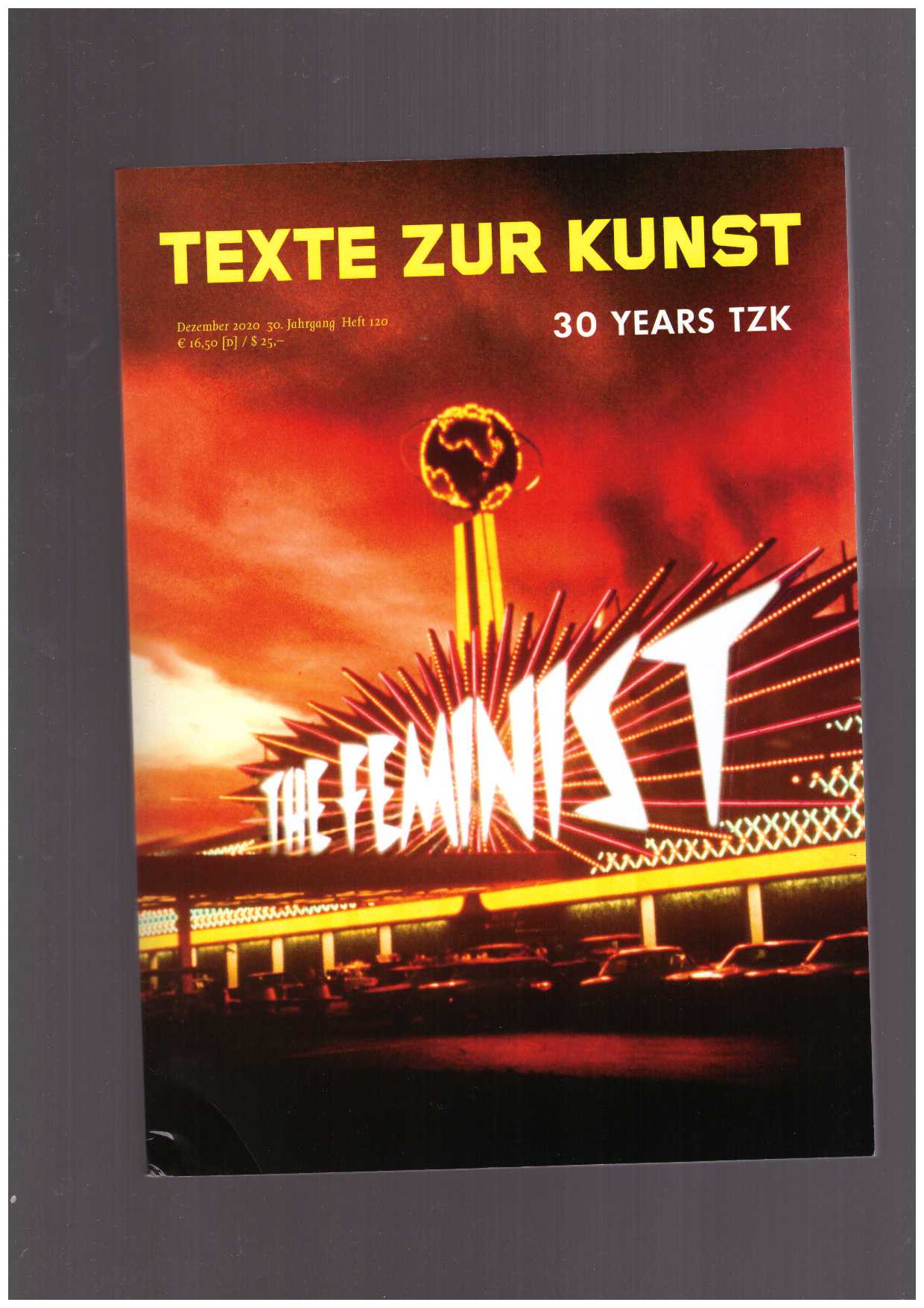 TEXTE ZUR KUNST (ed.) - Texte Zur Kunst 30/120 (Dec. 2020) The Feminist