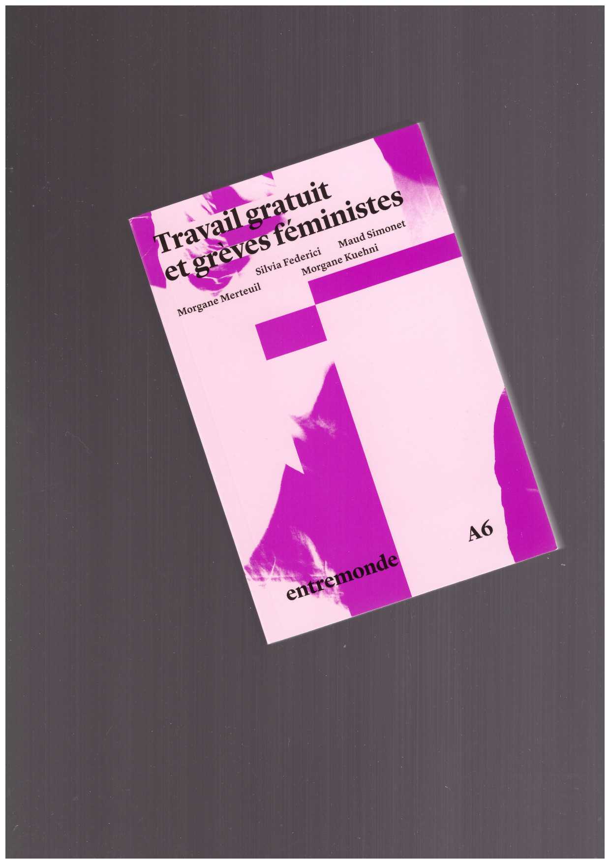 Silvia Federici, Morgane Merteuil, Maud Simonet, Morgane Kuehni (eds.) - Travail gratuit et grèves féministes