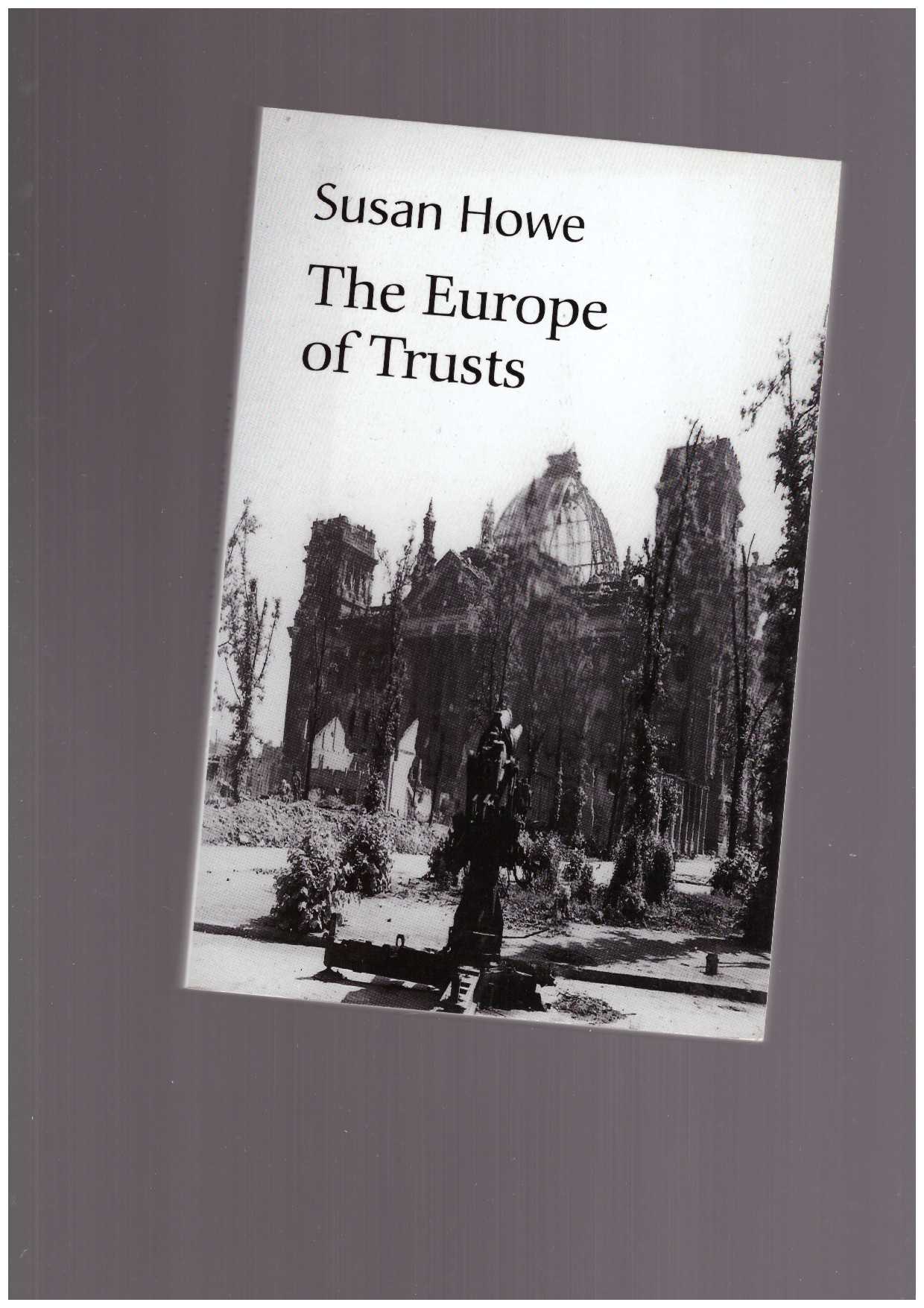 HOWE, Susan - The Europe of Trusts