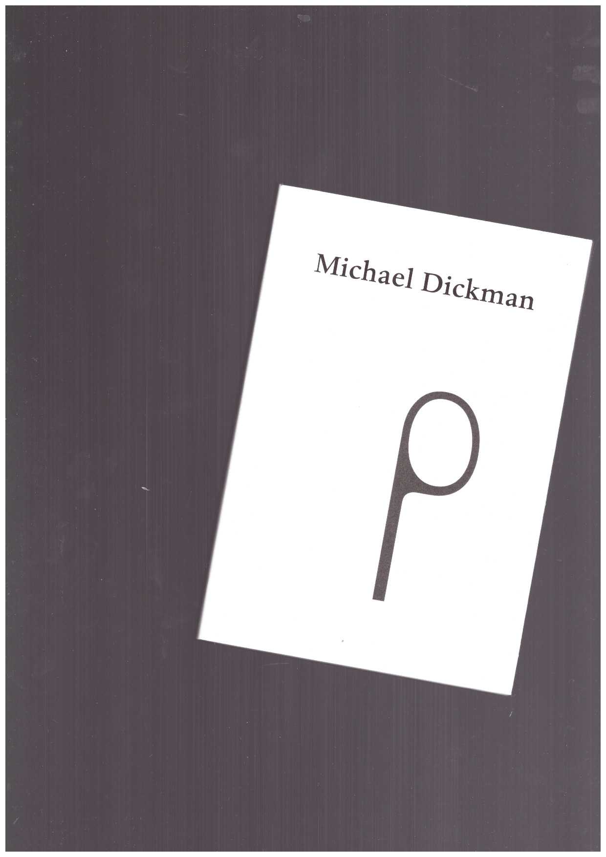 DICKMAN, Michael - Michael Dickman