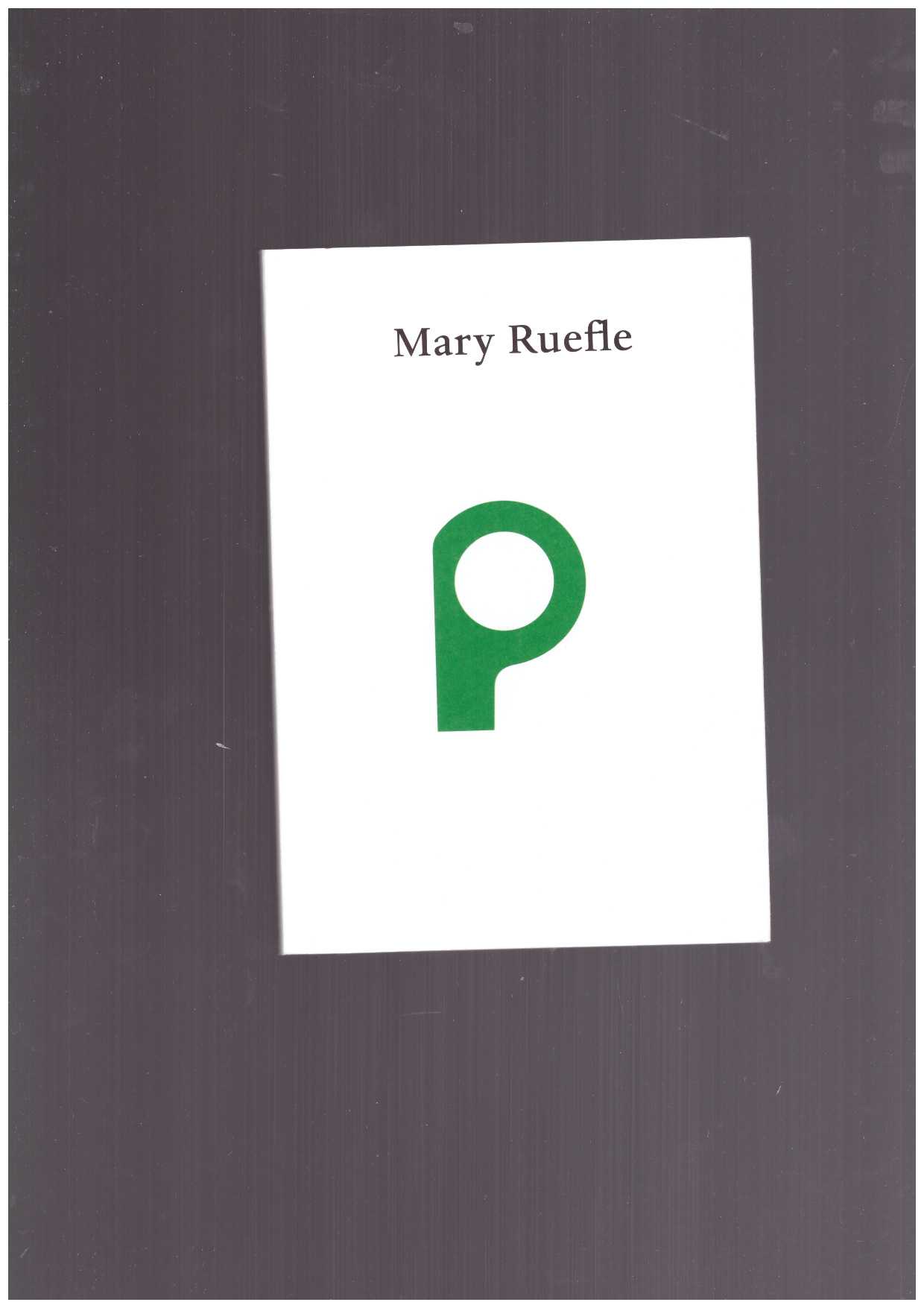 RUEFLE, Mary - Mary Ruefle