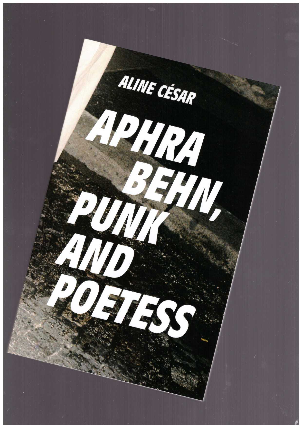 CESAR, Aline  - Aphra Behn, Punk and Poetess
