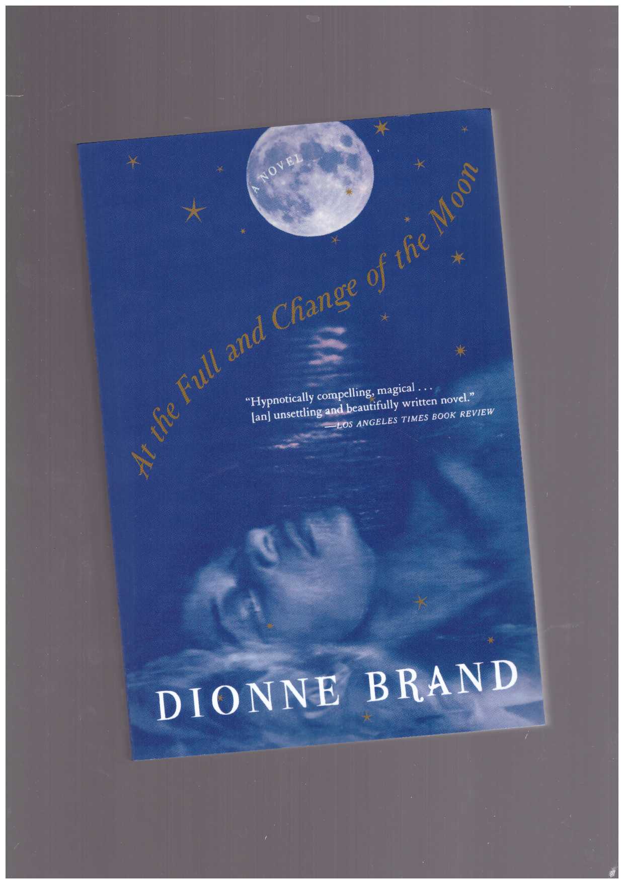 BRAND, Dionne - At the Full and Change of the Moon