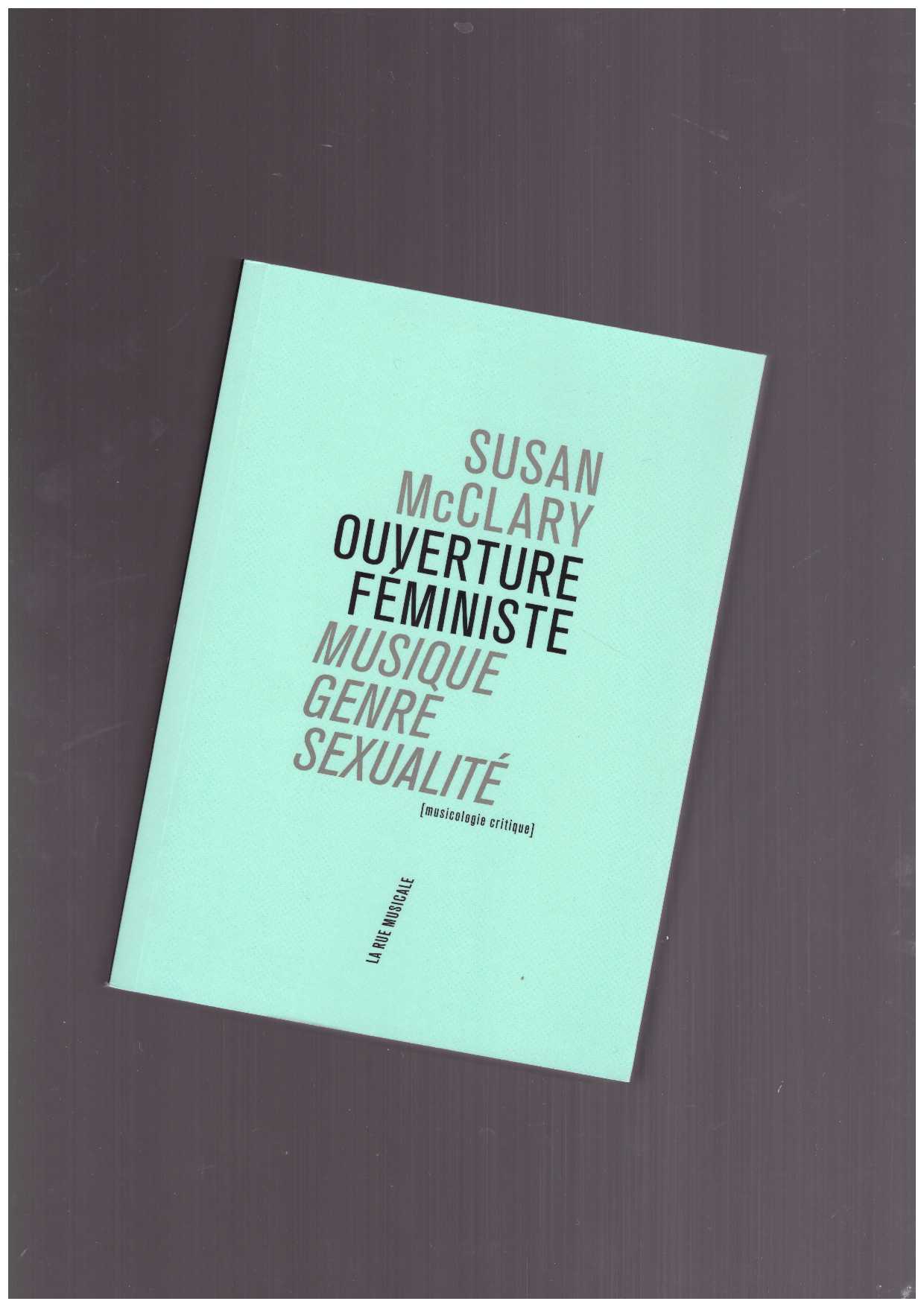 McCLARY, Susan - Ouverture féministe. Musique genre sexualité