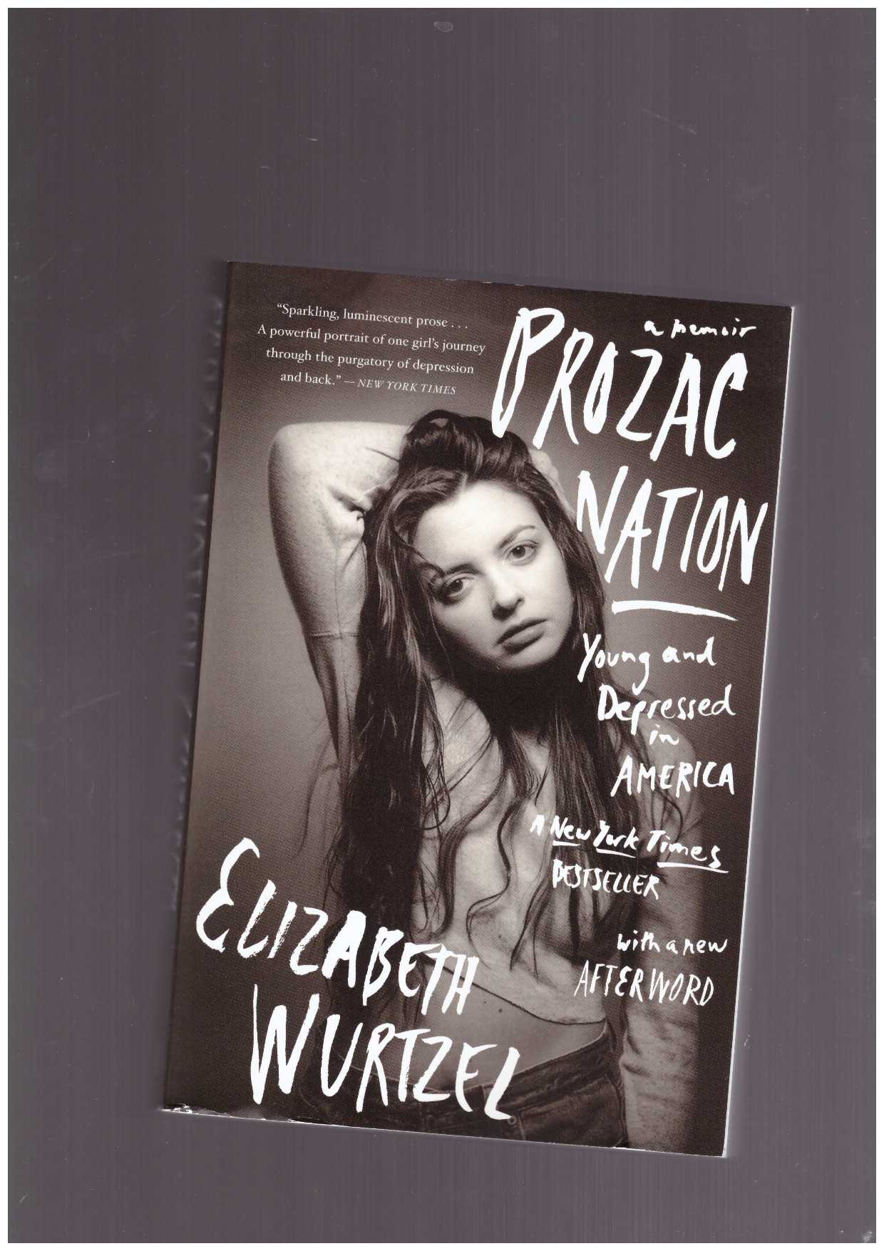 WURTZEL, Elizabeth - Prozac Nation