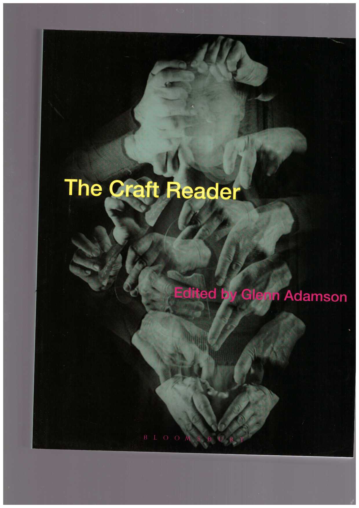 ADAMSON, Glenn (ed.) - The Craft Reader