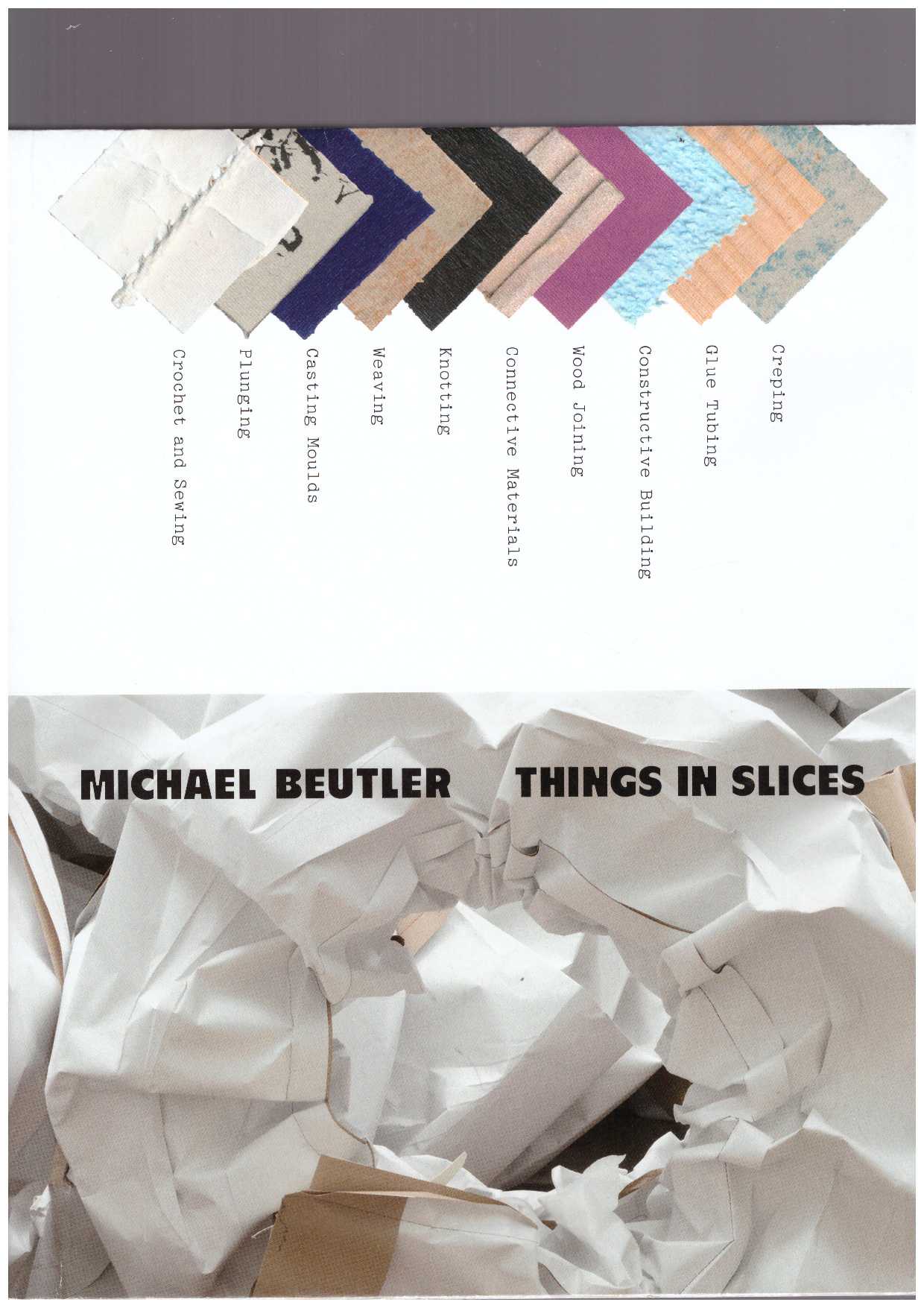 BEUTLER, Michael - Things in Slices