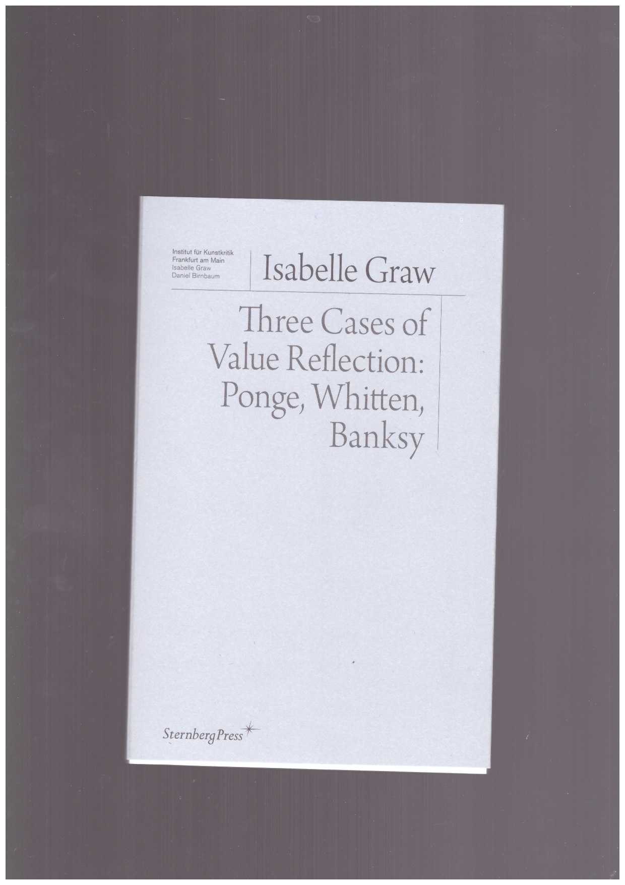 GRAW, Isabelle  - Three Cases of Value Reflection – Ponge, Whitten, Banksy