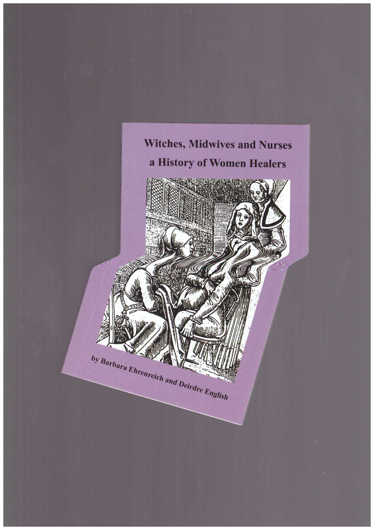 EHRENREICH, Barbara; ENGLISH, Deirdre - Witches, Midwives and Nurses a History of Women Healers