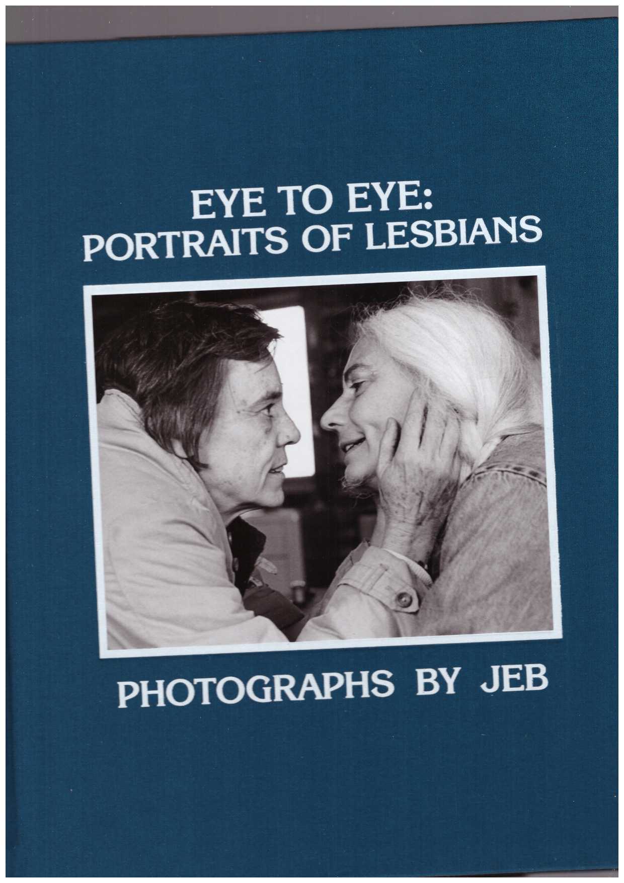 JEB - Eye to Eye: Portraits of Lesbians
