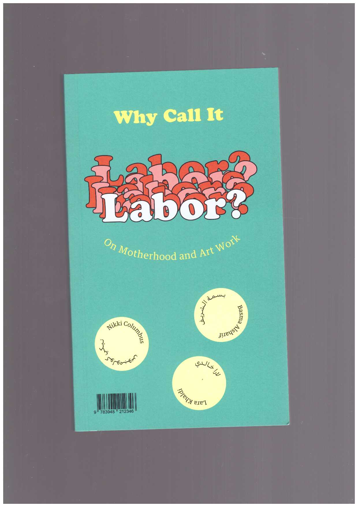 ELDAHAB ABU, Mai  - Why Call it Labor? – On Motherhood and Art Work
