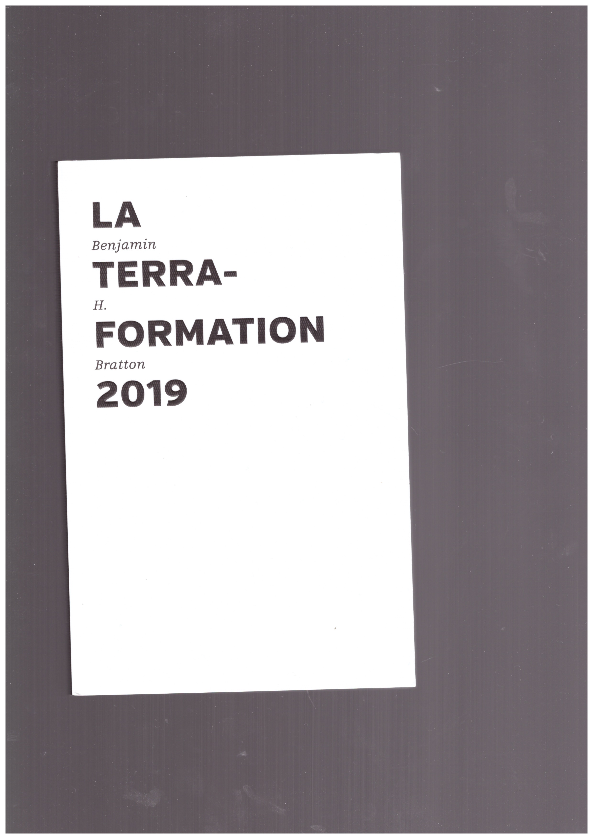 BRATTON, Benjamin H.  - La Terraformation 2019