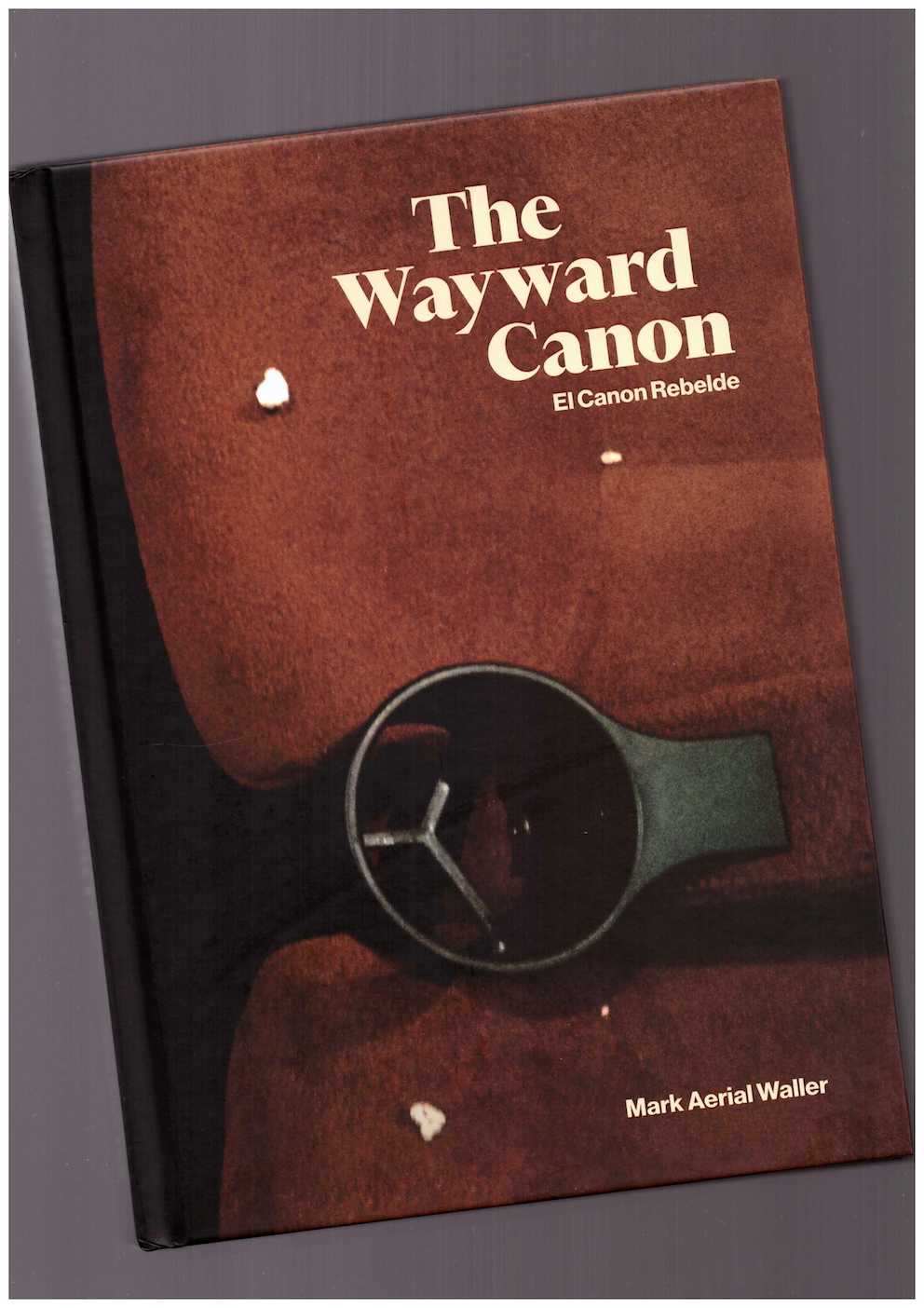 AERIAL WALLER, Mark - The Wayward Canon