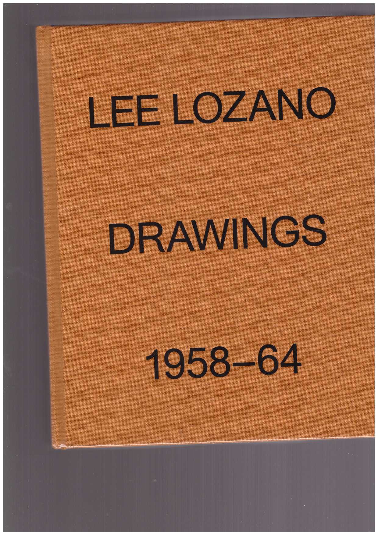 LOZANO, Lee; GARB, Tamar (ed.); MOLESWORTH, Helen (ed.) - Lee Lozano. Drawings 1958-64