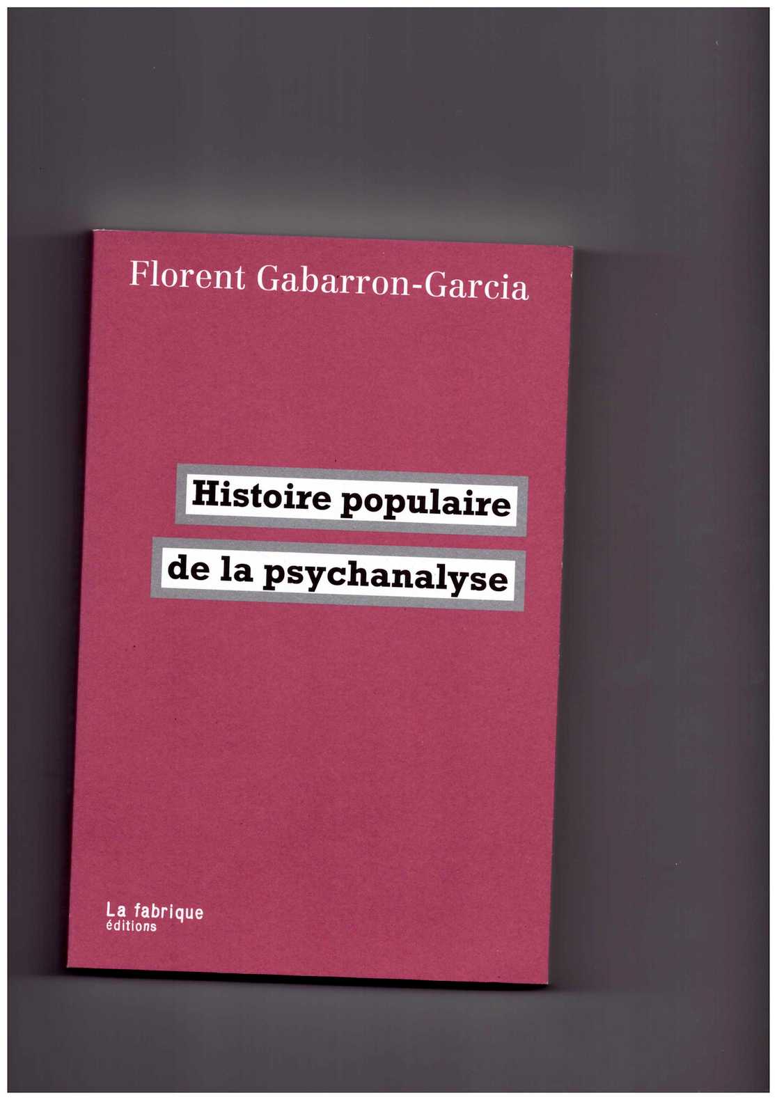GABARAON-GARCIA, Florent - Histoire populaire de la psychanalyse