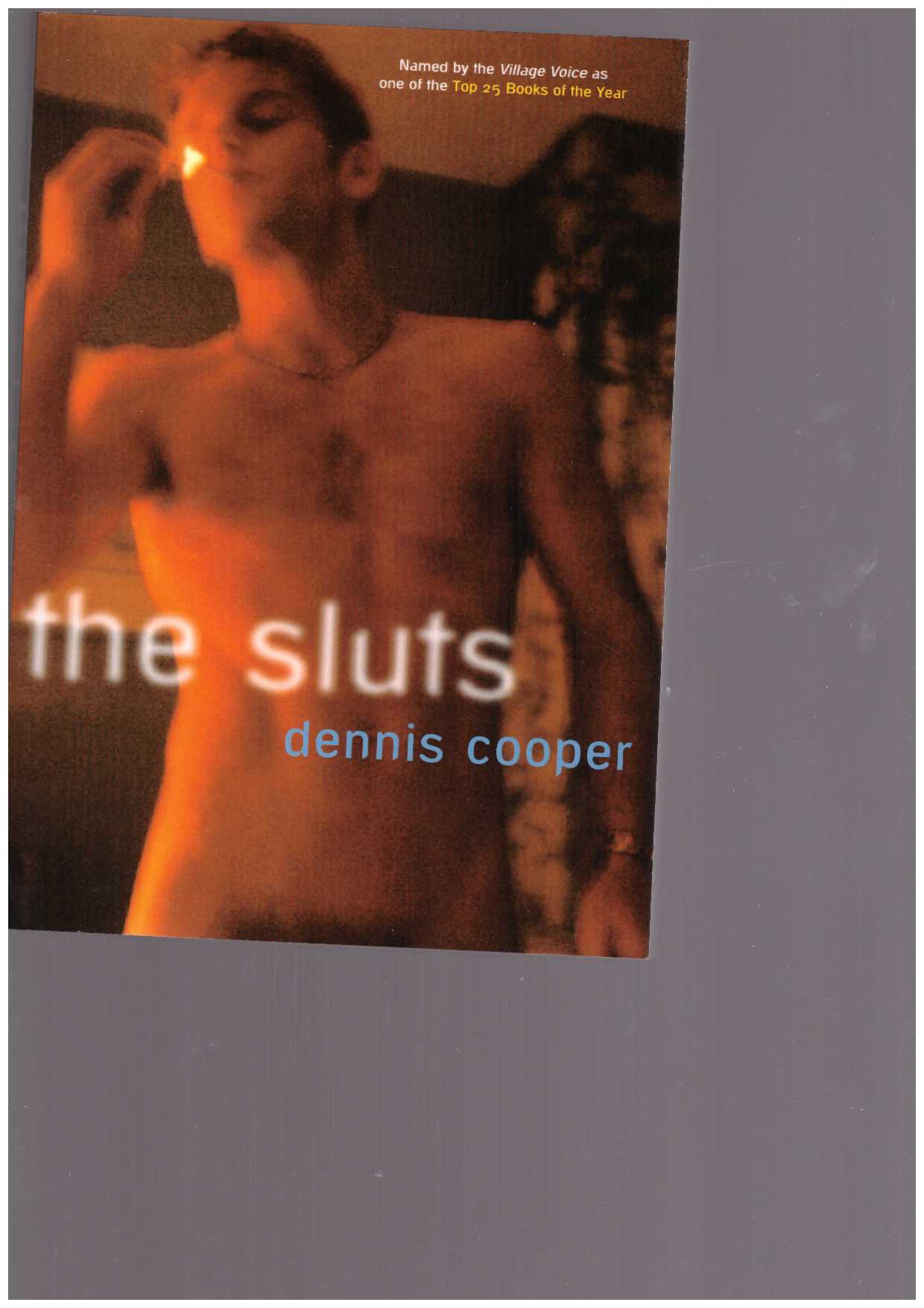 COOPER, Dennis - The Sluts