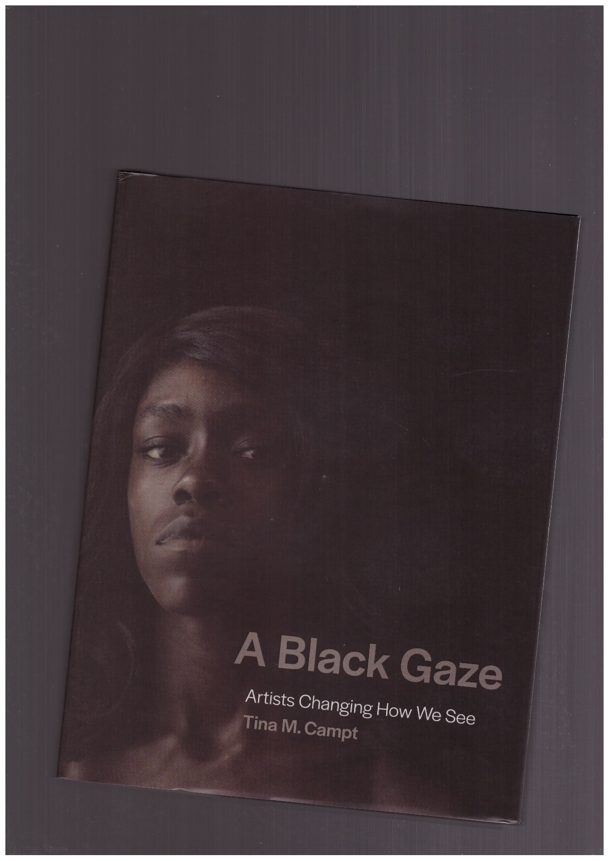 CAMPT, Tina M. - A Black Gaze, Artists Changing How we See