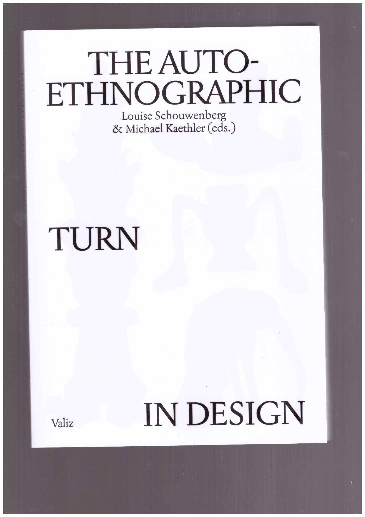 SCHOUWENBERG, L.; KAETHLER, M. (Eds.) - The Auto-Ethnographic Turn In Design
