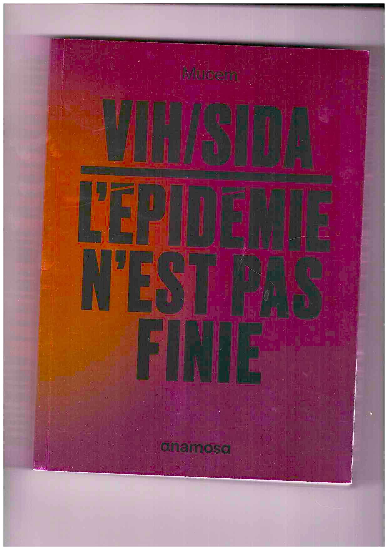 ABRIOL, Stéphane; BROQUA, Christophe; CHATRAINE, Renaud; CHENU, Caroline; DOURIS, Vincent; LOUX, Françoise; MOLLE, Florent; MUSSO, Sandrine (eds.) - VIH/sida : l'épidemie n'est pas finie