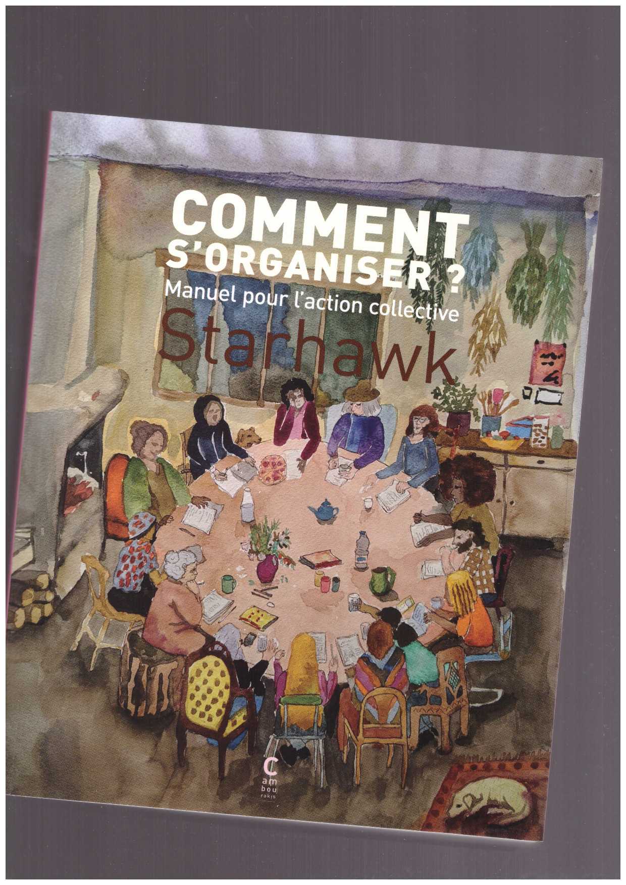 STARHAWK - Comment s’organiser ? Manuel pour l’action collective