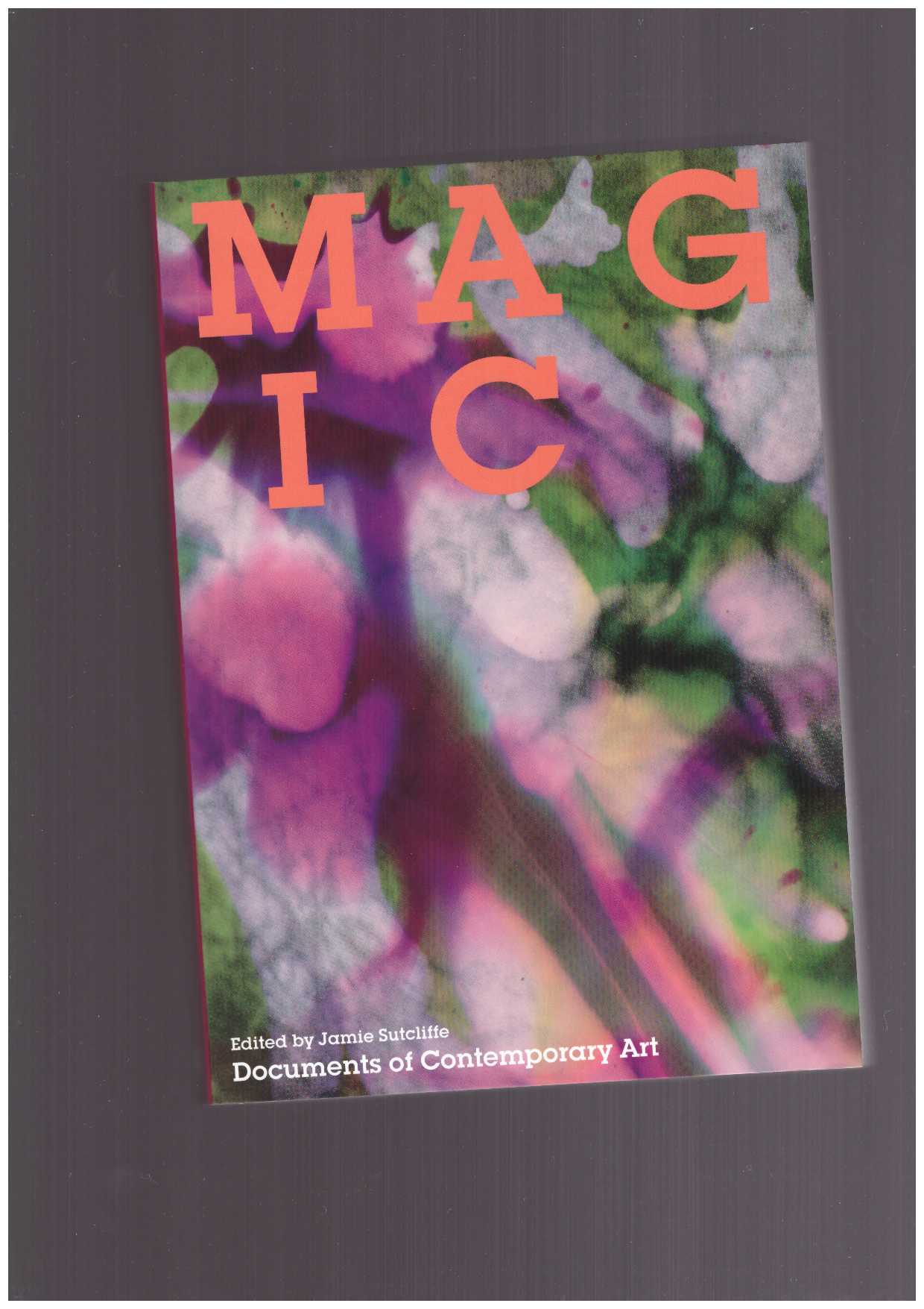 SUTCLIFFE, James - Documents of Contemporary Art: Magic