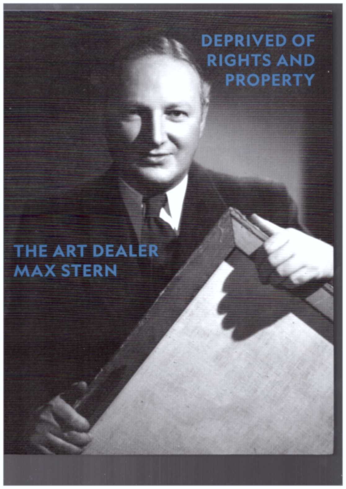 BURES-KREMSER, Kim (ed.) - Deprived of Rights and Property: The Art Dealer Max Stern