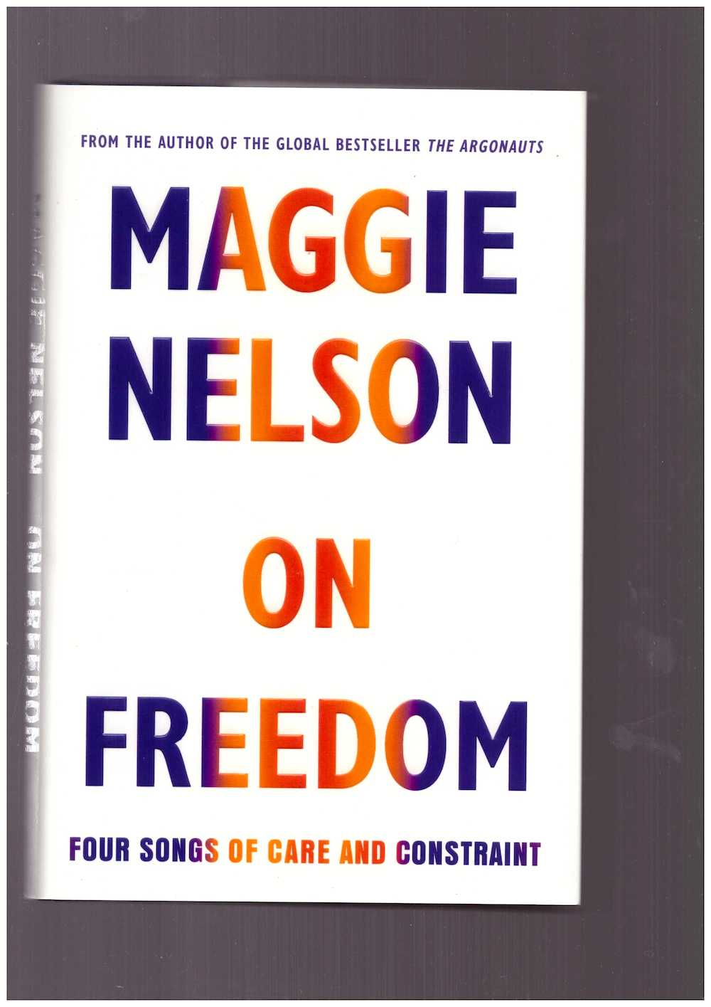 NELSON, Maggie - On Freedom
