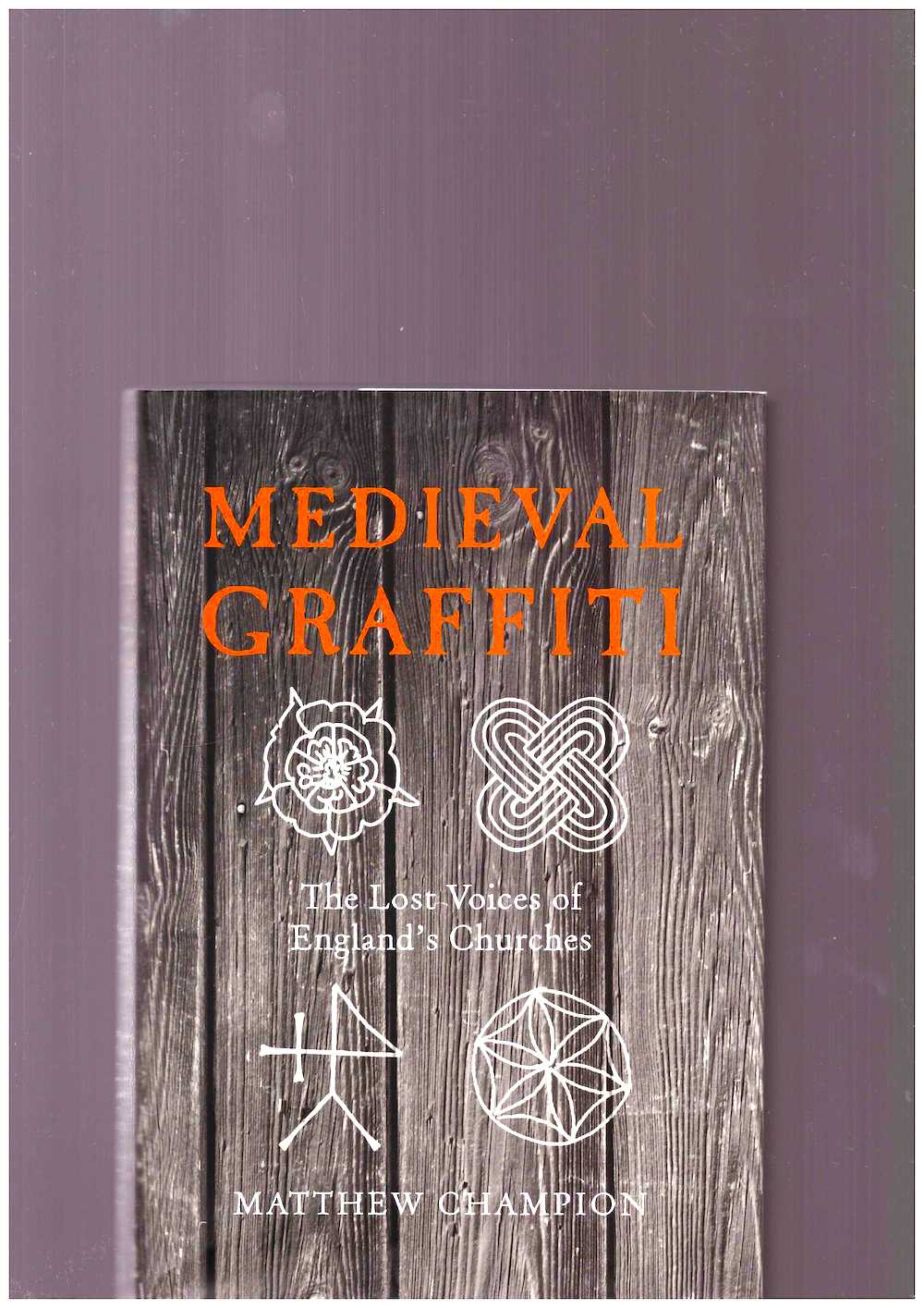 CHAMPION, Matthew - Medieval Graffiti