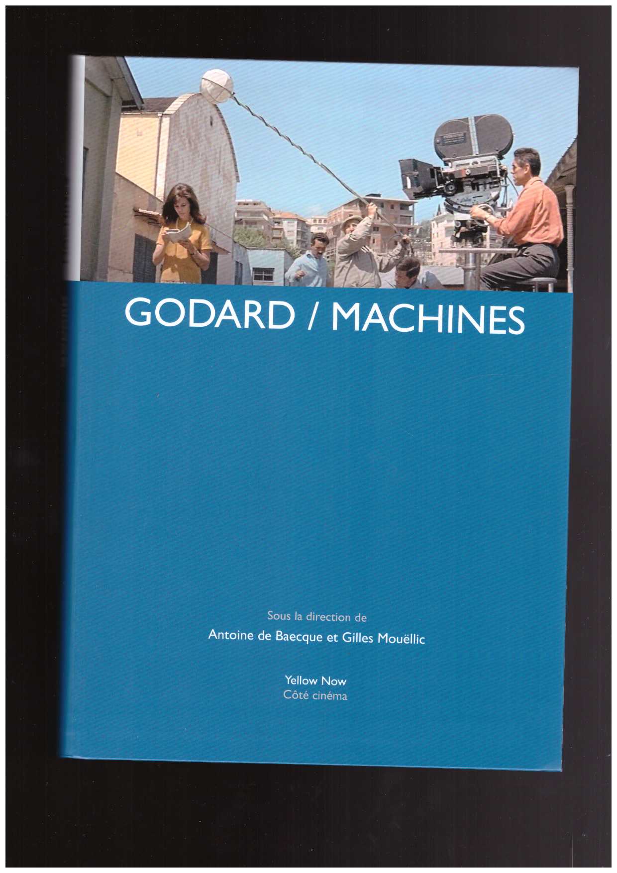 DE BAECQUE, Antoine; MOUELLIC, Gilles (eds.) - Godard / Machines