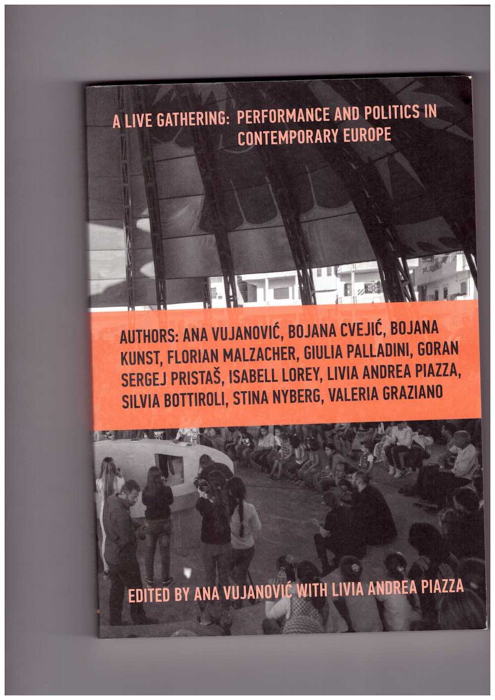 VUJANOVIC, Ana; PIAZZA, Livia Andrea (eds.) - A Live Gathering: Performance and Politics in Contemporary Europe
