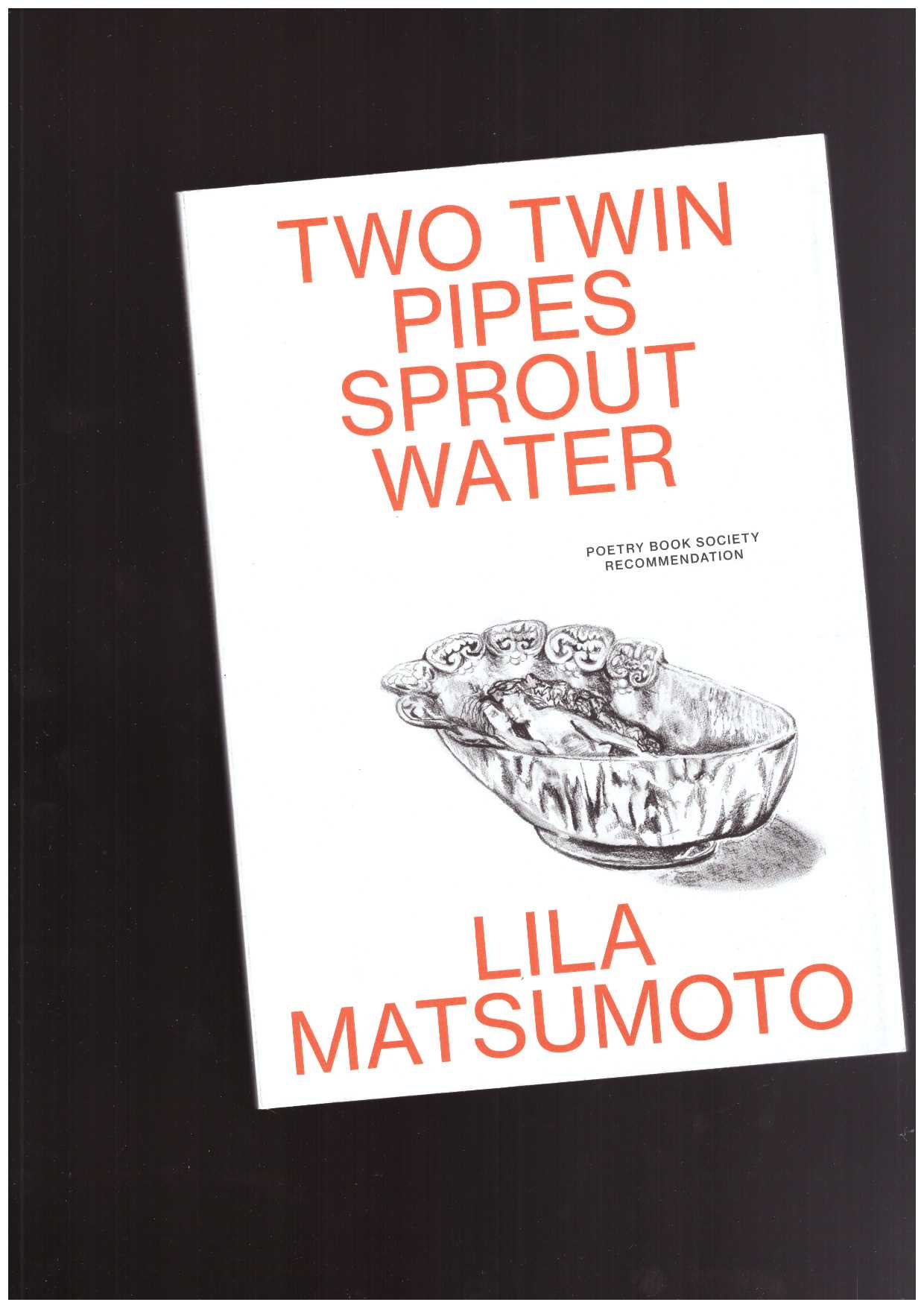 MATSUMOTO, Lila  - Two Twin Pipes Sprout Water