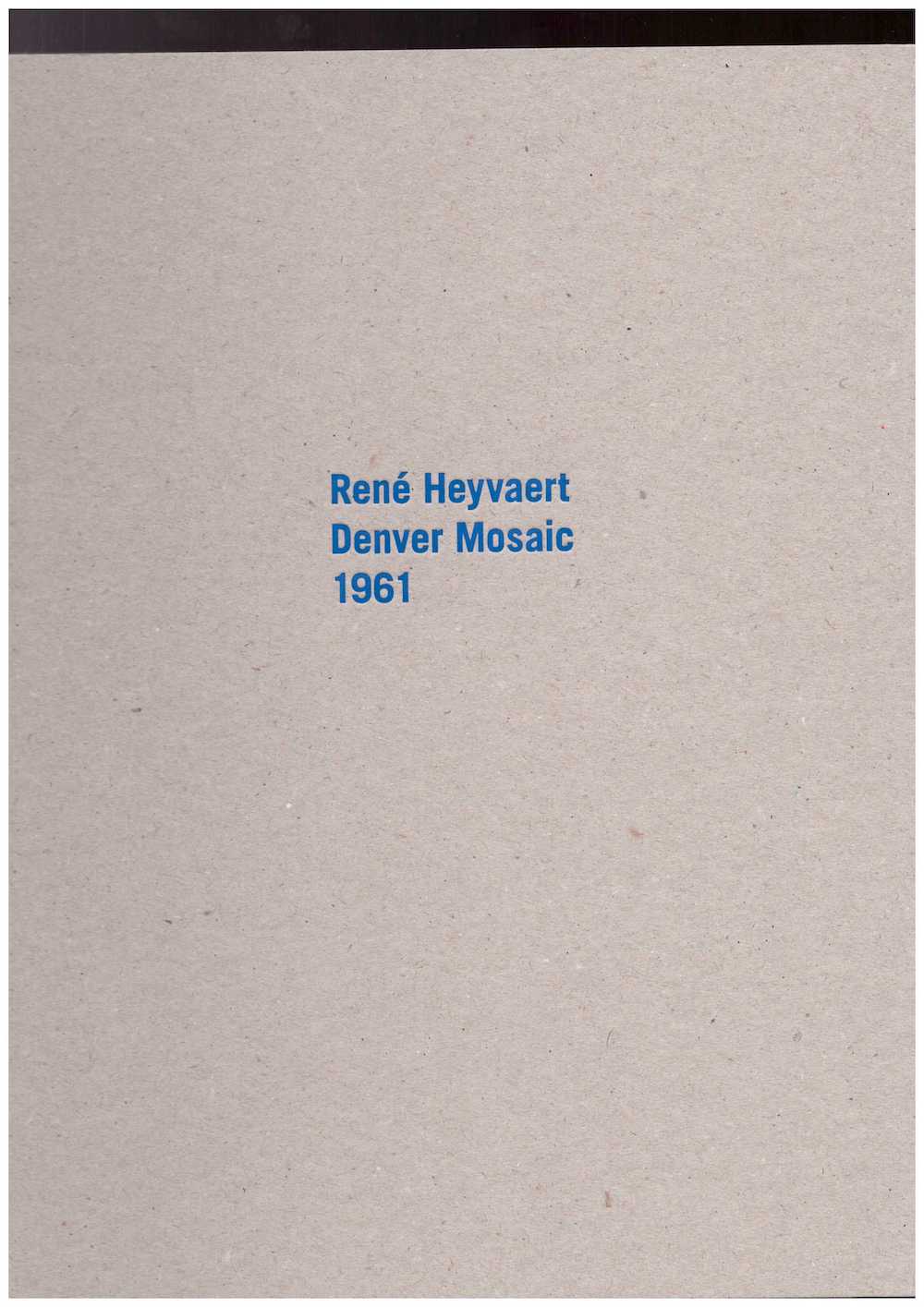 HEYVAERT, René; HENDRICKX, Arnaud - Denver Mosaic 1961