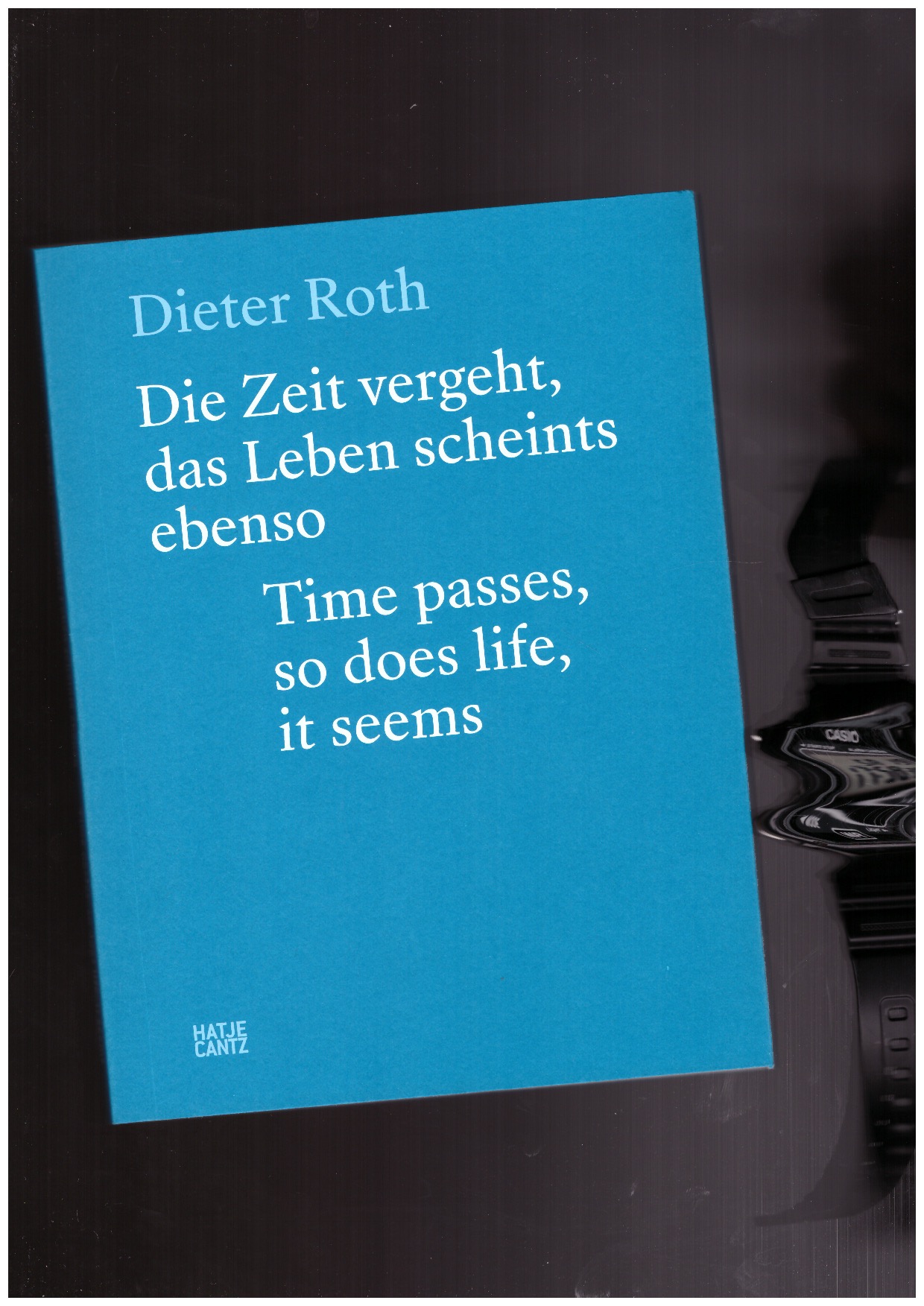 ROTH, Dieter - Die Zeit vergeht, das Leben scheints ebenso. Time passes, so does life, it seems.