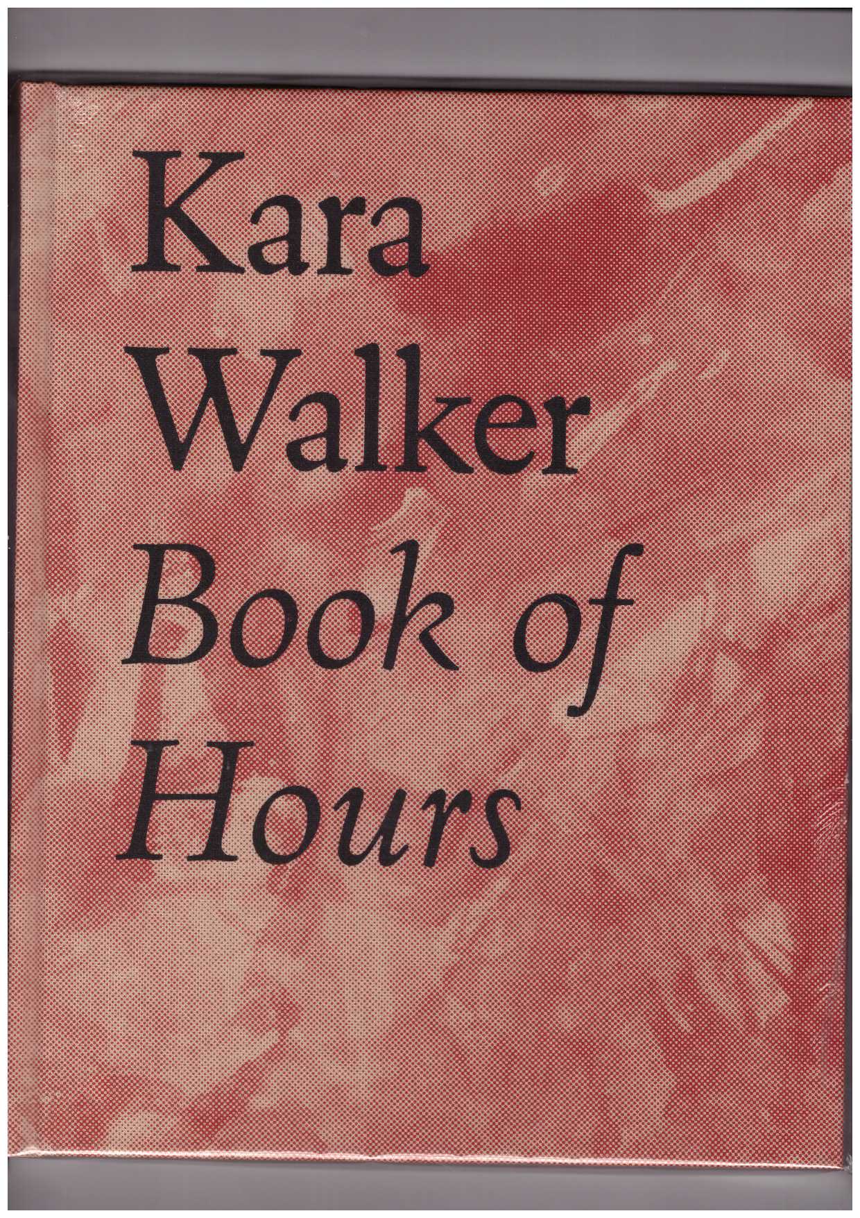 WALKER, Kara - Book of Hours