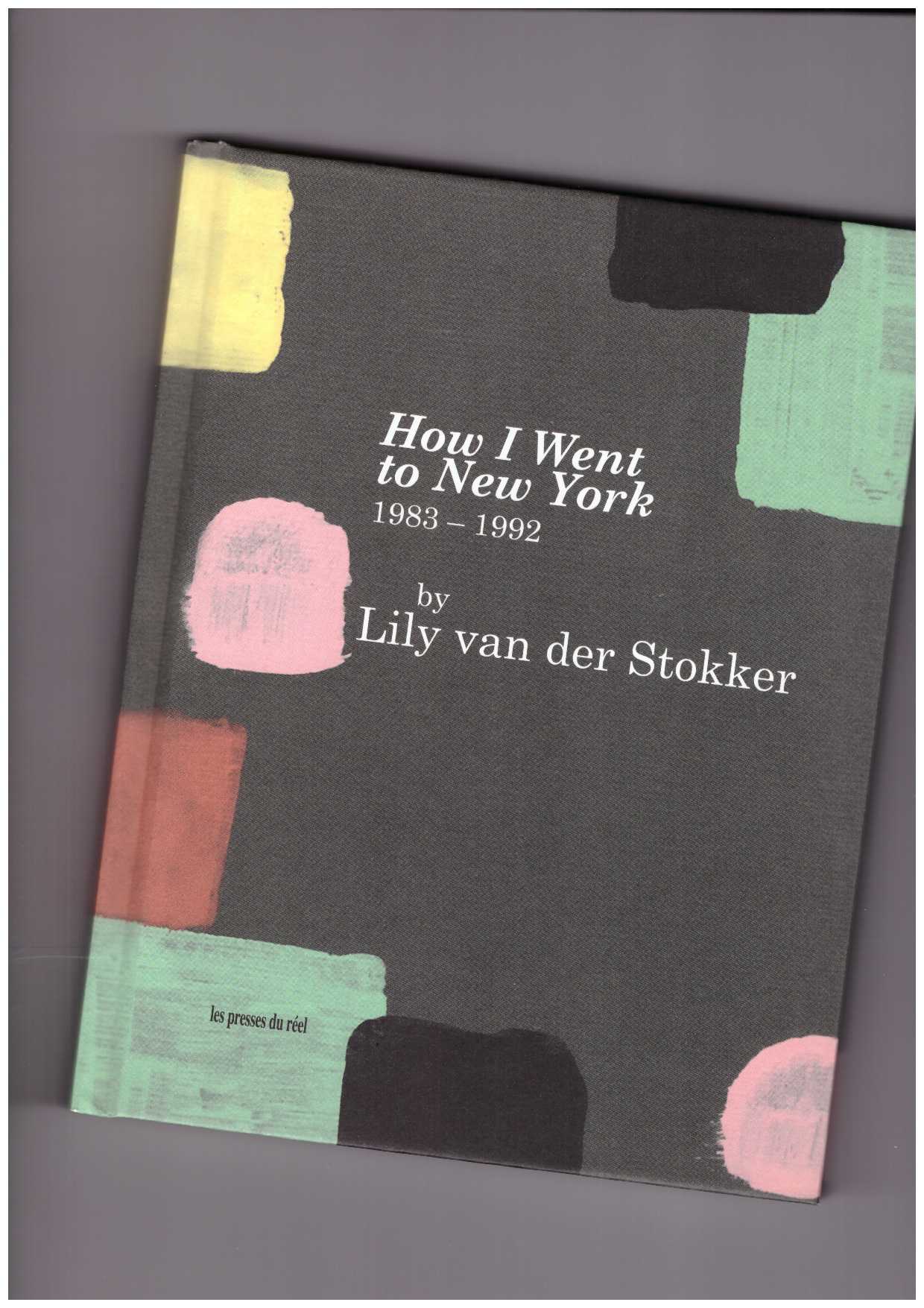  VAN DER STOKKER, Lily  - Lily Van der Stokker. How I Went to New York - 1983-1992
