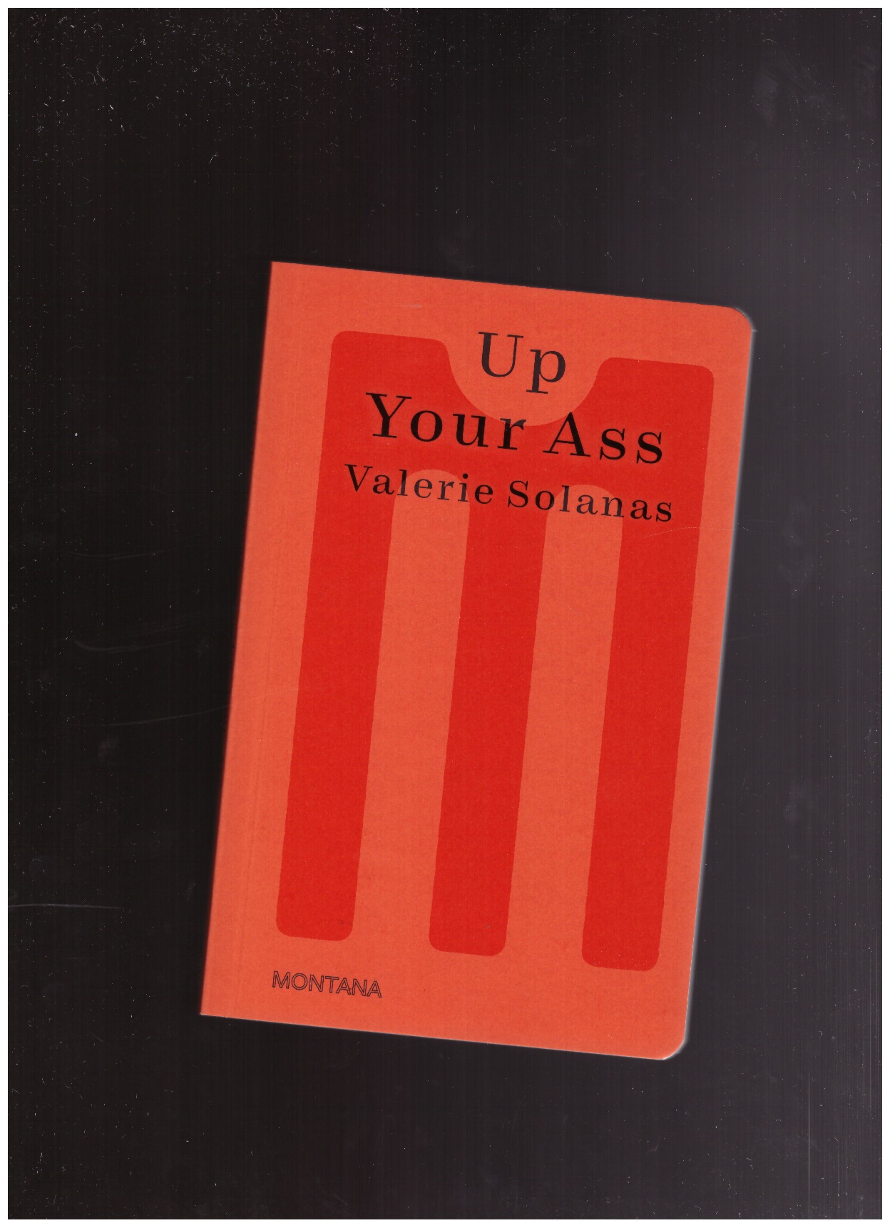 SOLANAS, Valerie - Up Your Ass