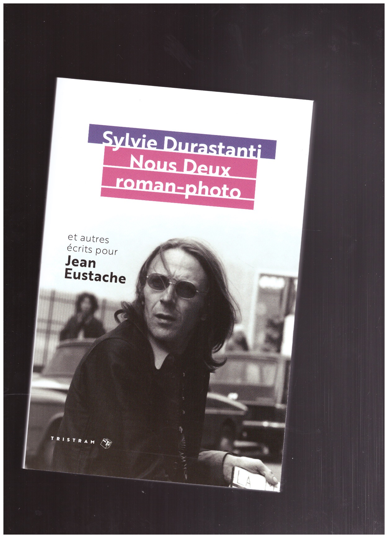 DURASTANTI, Sylvie - Nous deux roman photo... Et autres écrits pour Jean Eustache