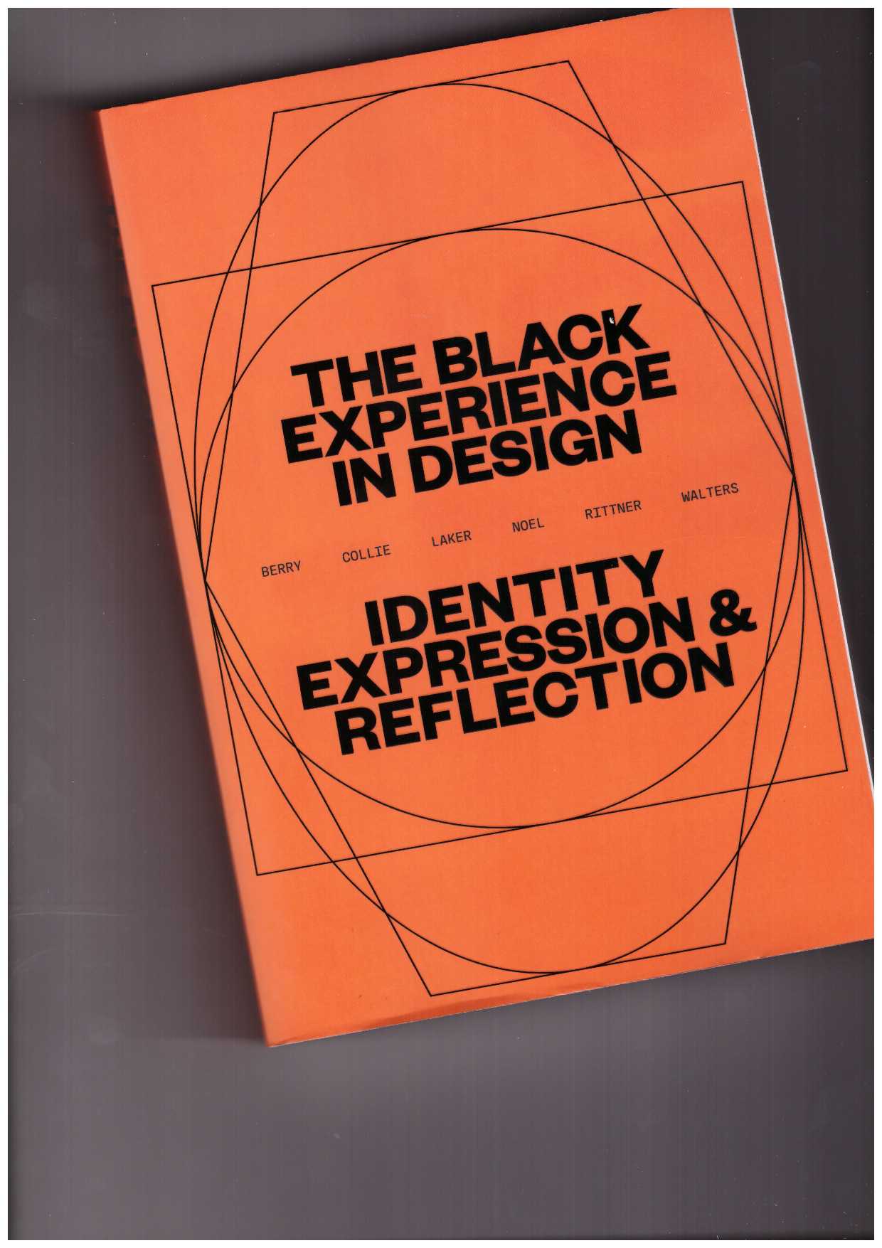 BERRY, Anne H.; COLLIE, Kareem; LAKER, Penina Acayo ; NOEL, Lesley-Ann ; RITTNER, Jen; WALTERS, Kelly (eds.) - The Black Experience in Design: Identity, Expression & Reflection