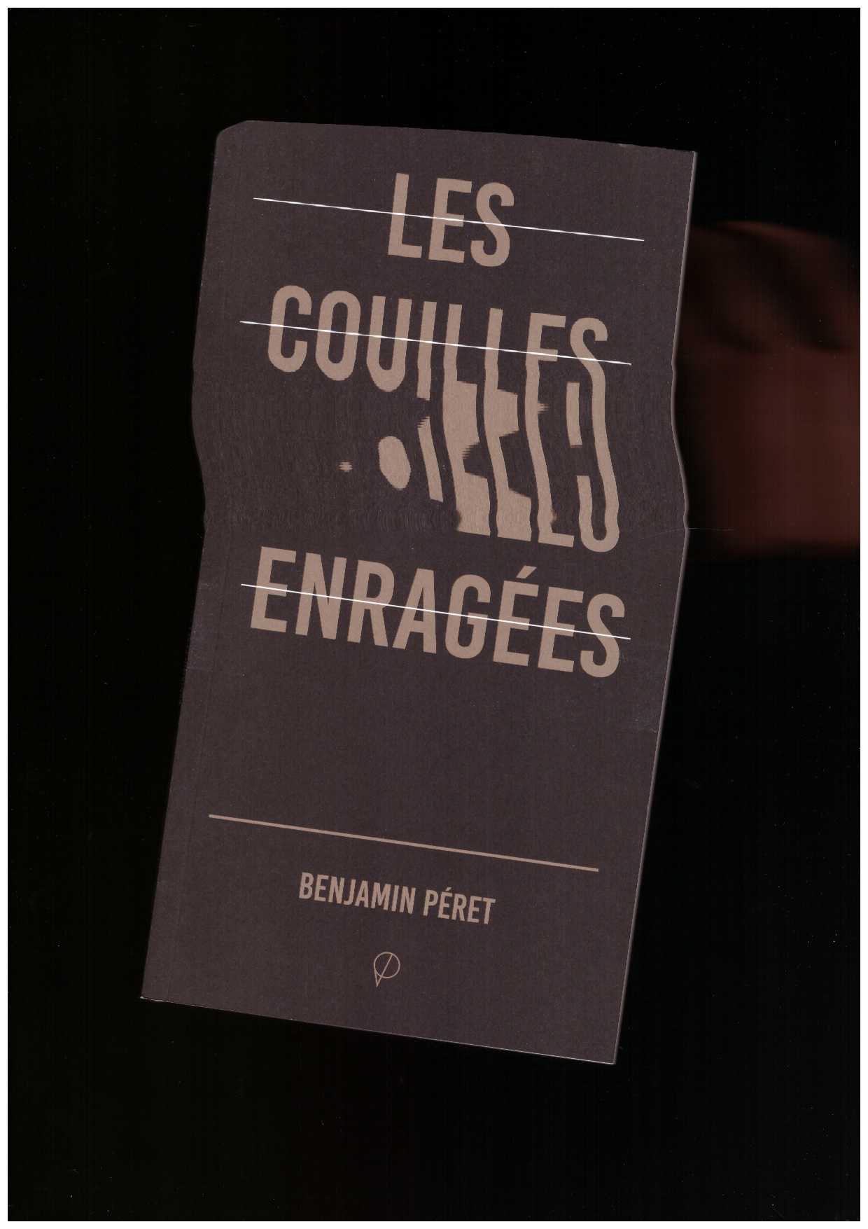 PERET, Benjamin - Les Couilles Enragées