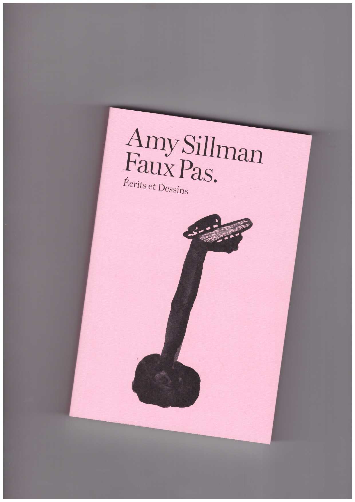 SILLMAN, Amy - Faux Pas. Écrits et Dessins