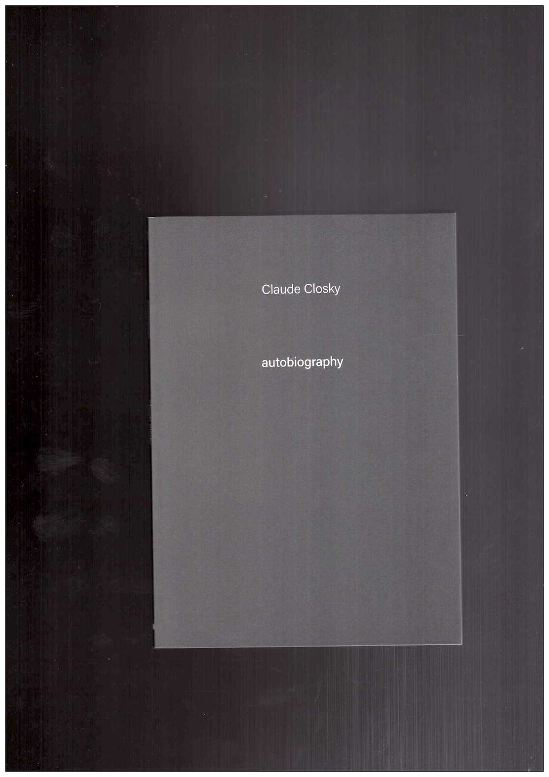 CLOSKY, Claude - Autobiography #7 : Claude Closky