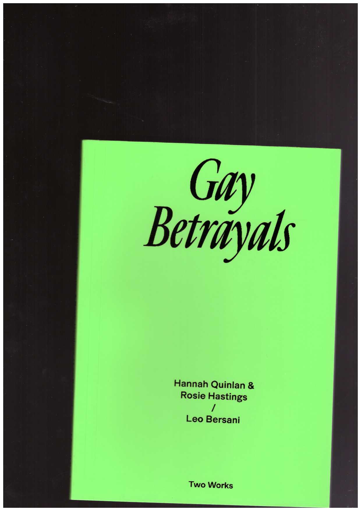 BERSANI, Leo ; QUINLAN, Hanna & HASTINGS, Rosie - Two Works Series #5 : Gay Betrayals
