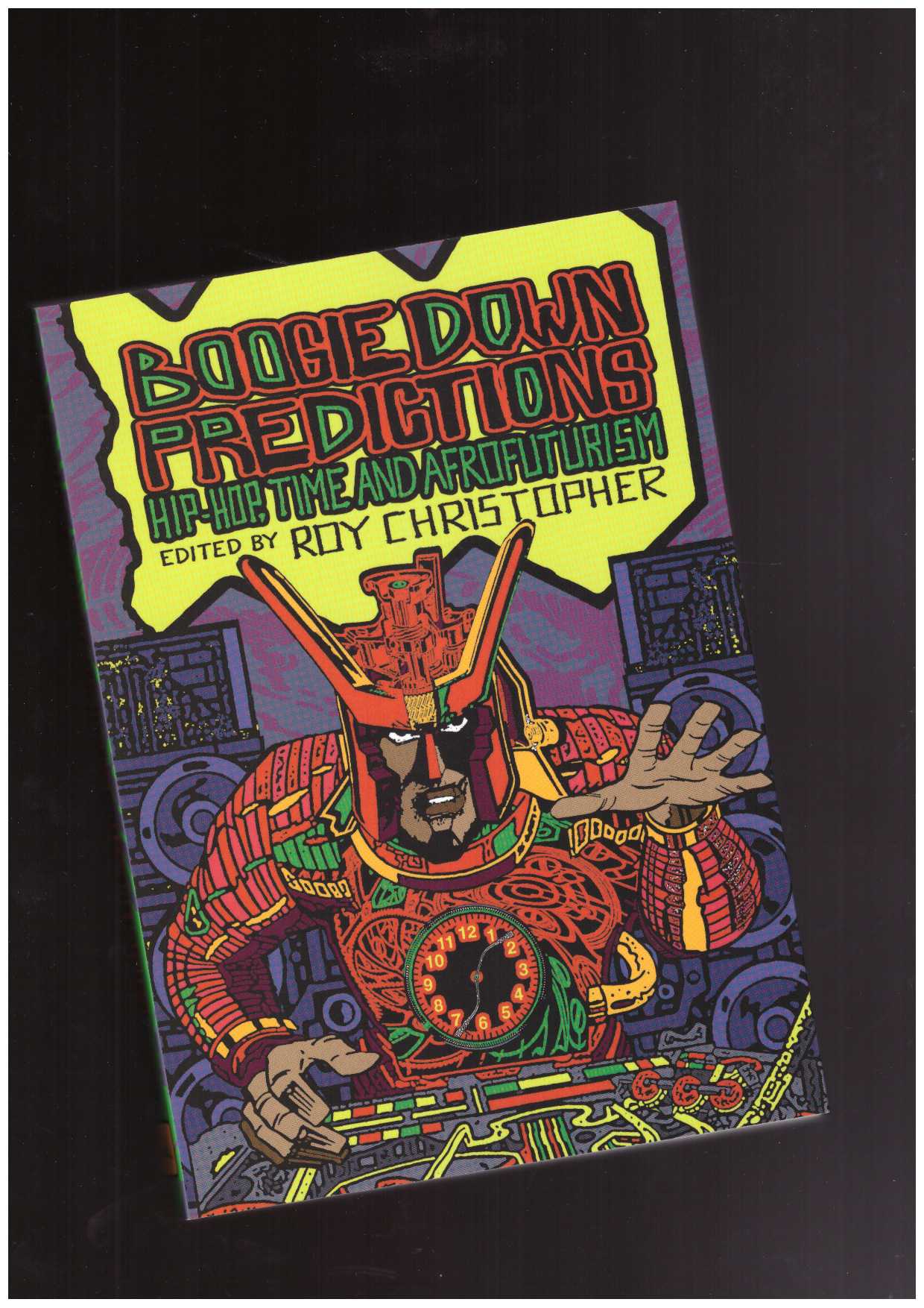 CHRISTOPHER, Roy - Boogie Down Predictions: Hip-Hop, Time, and Afrofuturism