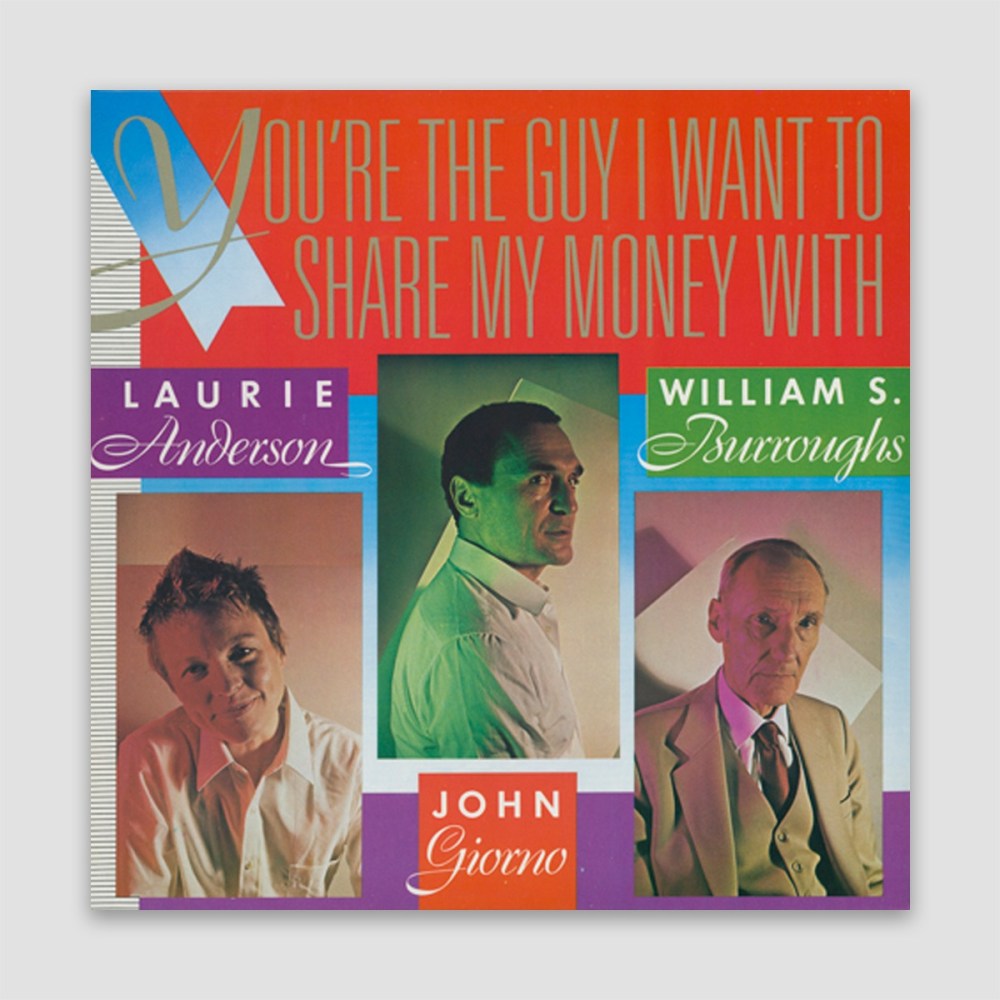 ANDERSON, Laurie; GIORNO, John; BURROUGHS, William S. - You're the Guy I Want to Share My Money With