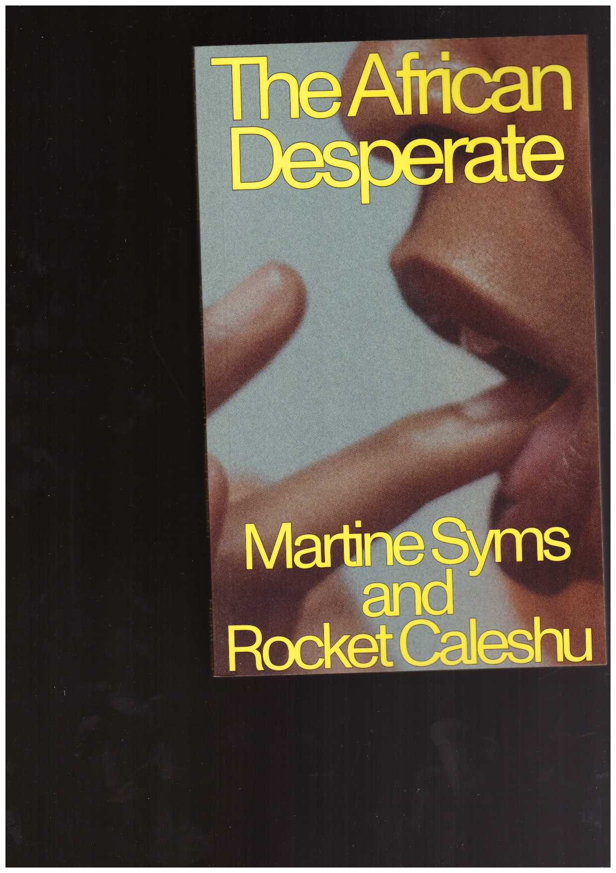SYMS, Martine; CALESHU, Rocket - The African Desperate
