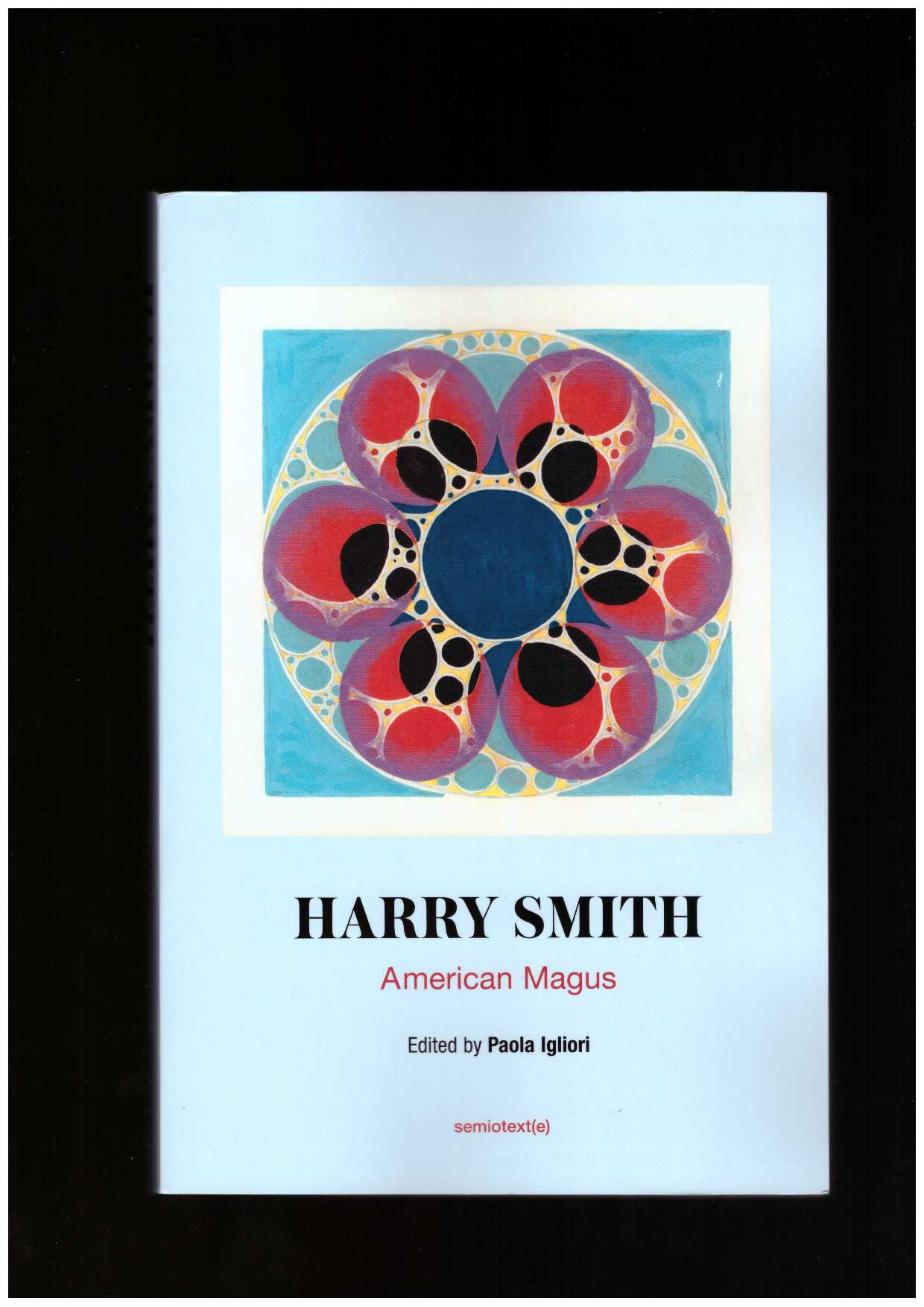 IGLIORI, Paola (ed.) - Harry Smith: American Magus
