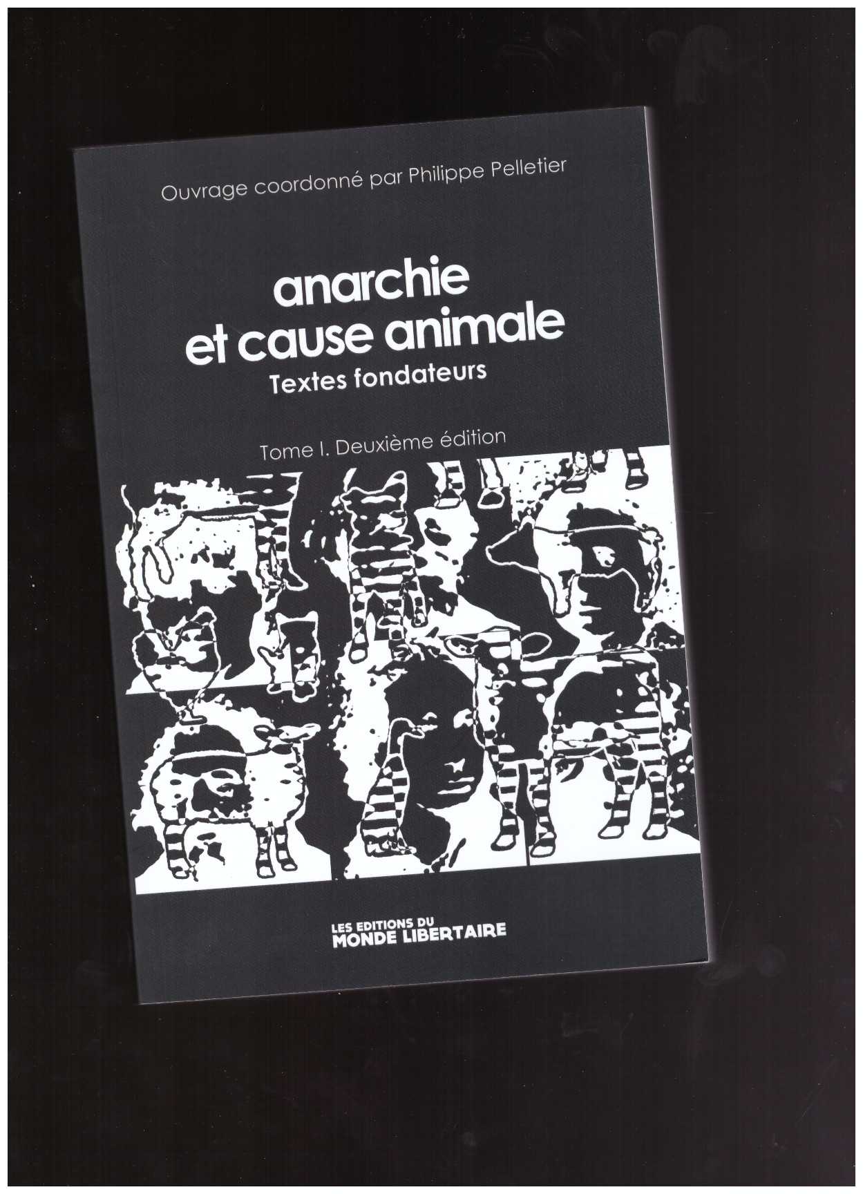 PELLETIER, Philippe (ed.) - Anarchie et cause animale: Textes fondateurs (Tome 1)